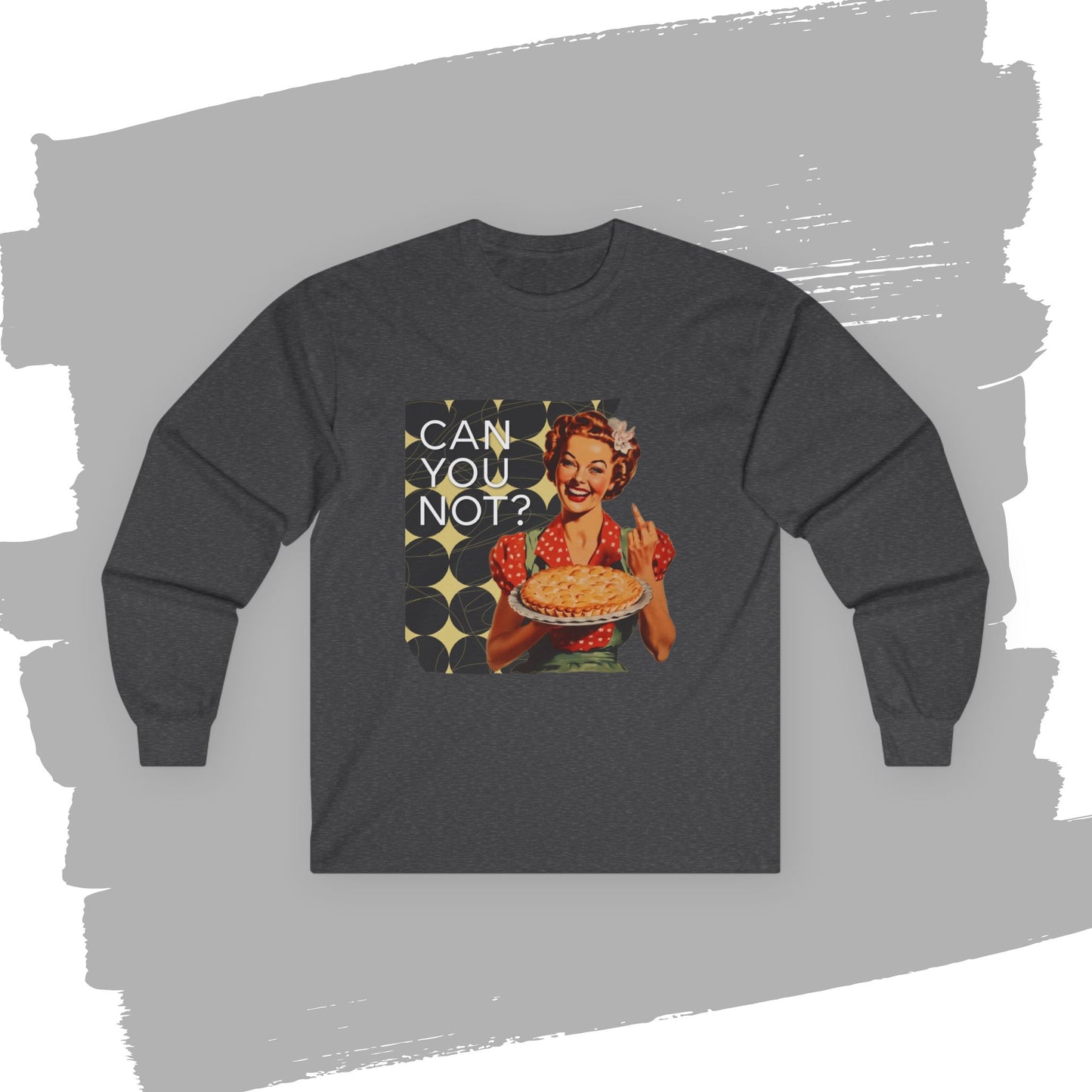 'CAN you NOT?' - Funny Retro Long Sleeve Tee -
