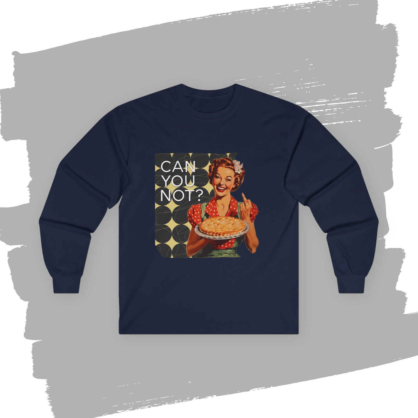 'CAN you NOT?' - Funny Retro Long Sleeve Tee -