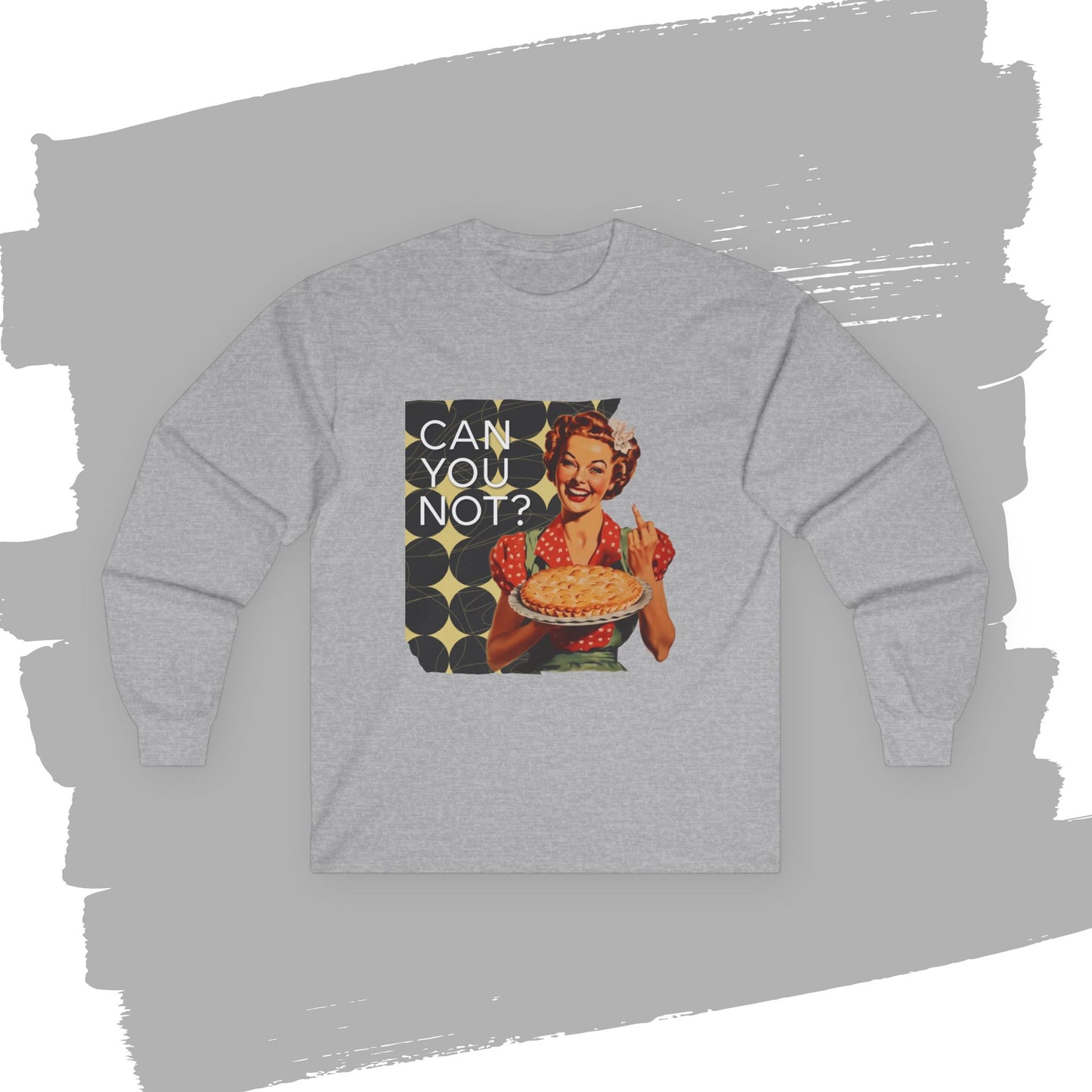 'CAN you NOT?' - Funny Retro Long Sleeve Tee -