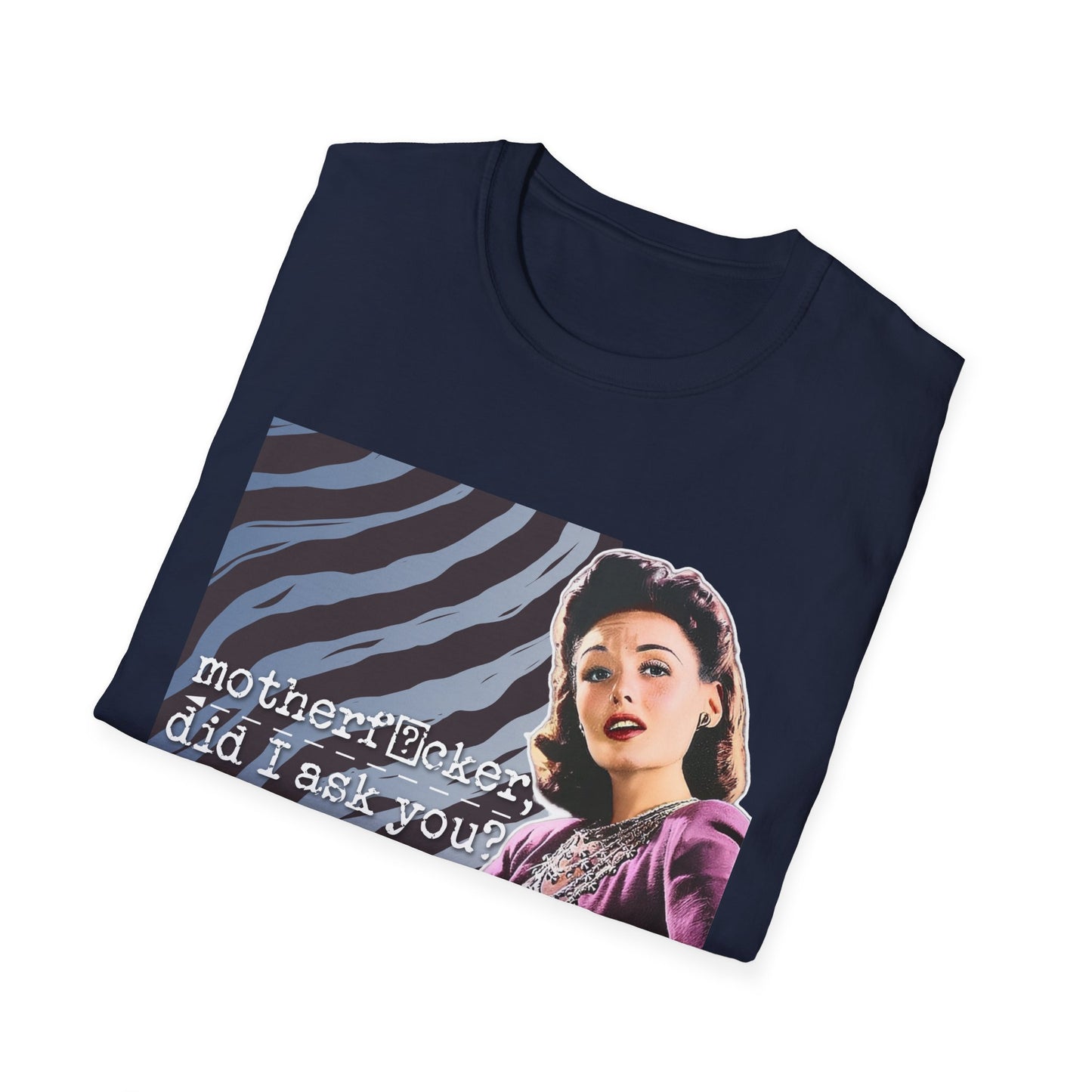 "did I ASK you?" - Retro Humor T-Shirt -