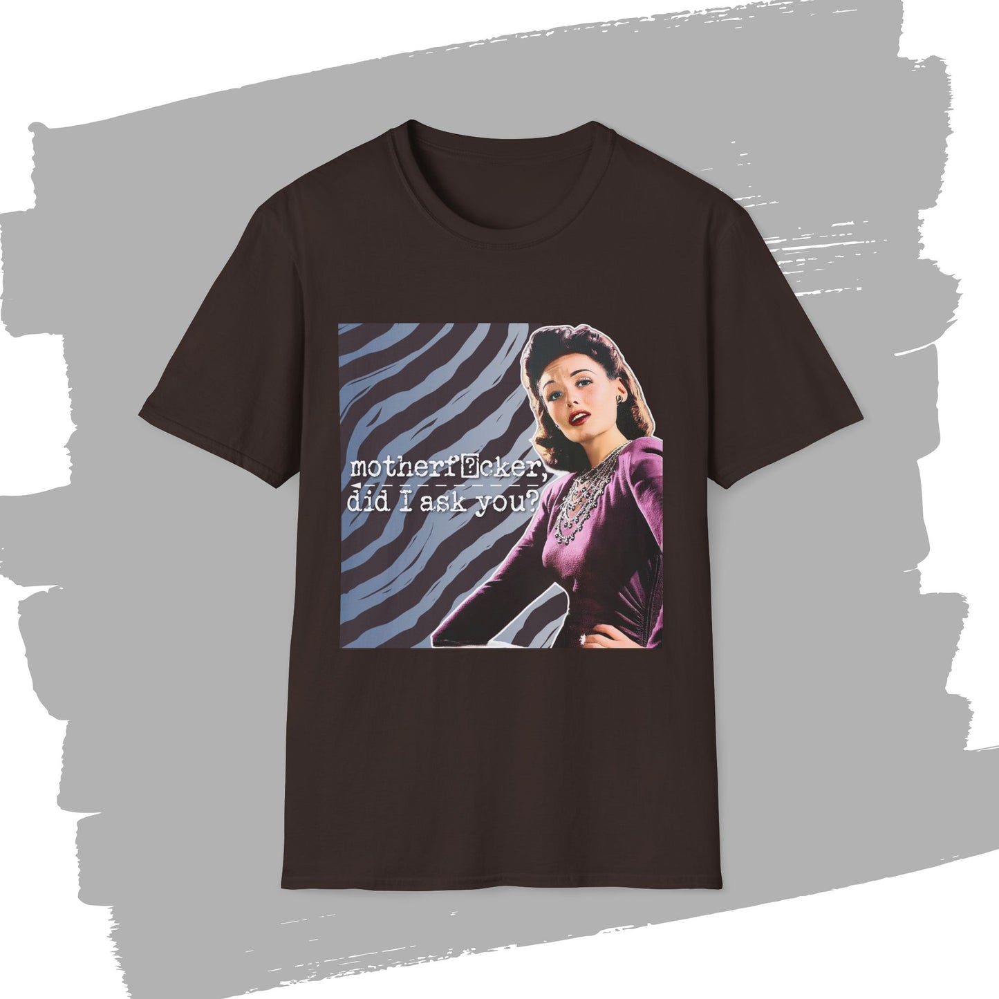 "did I ASK you?" - Retro Humor T-Shirt -
