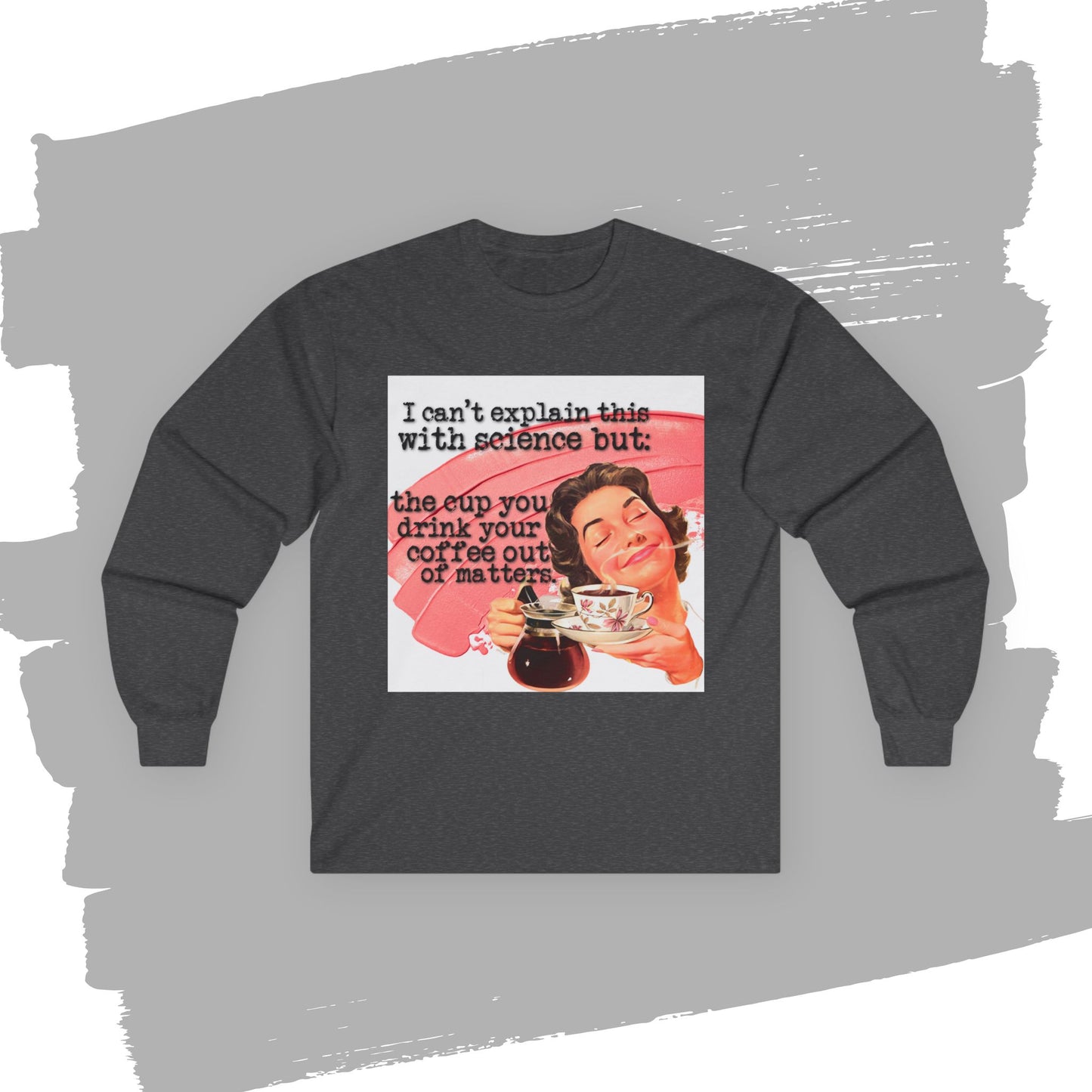 'the CUP matters' -  Funny Retro Long Sleeve Tee -