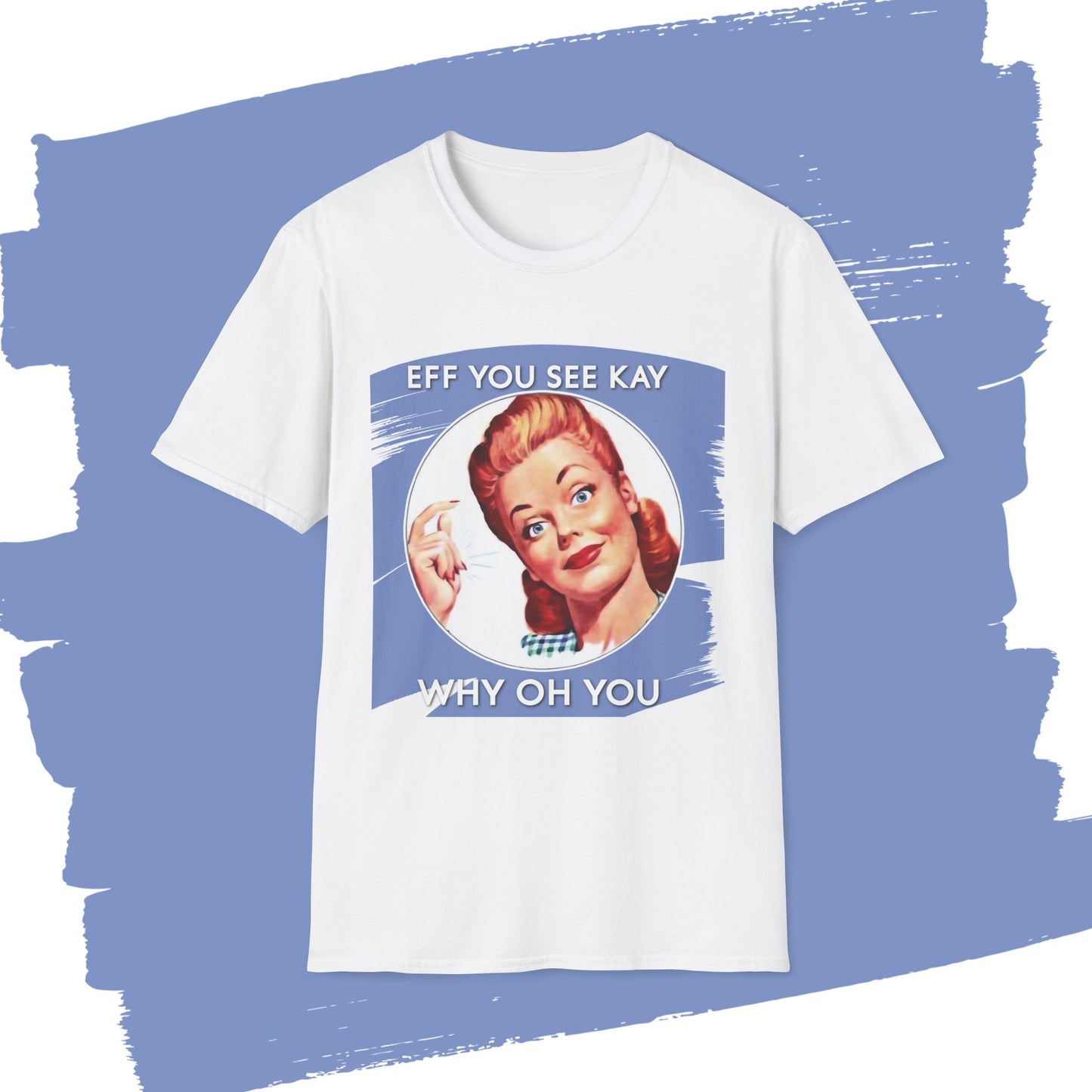 "Eff You See Kay, Why Oh You" - Retro Humor T-Shirt -