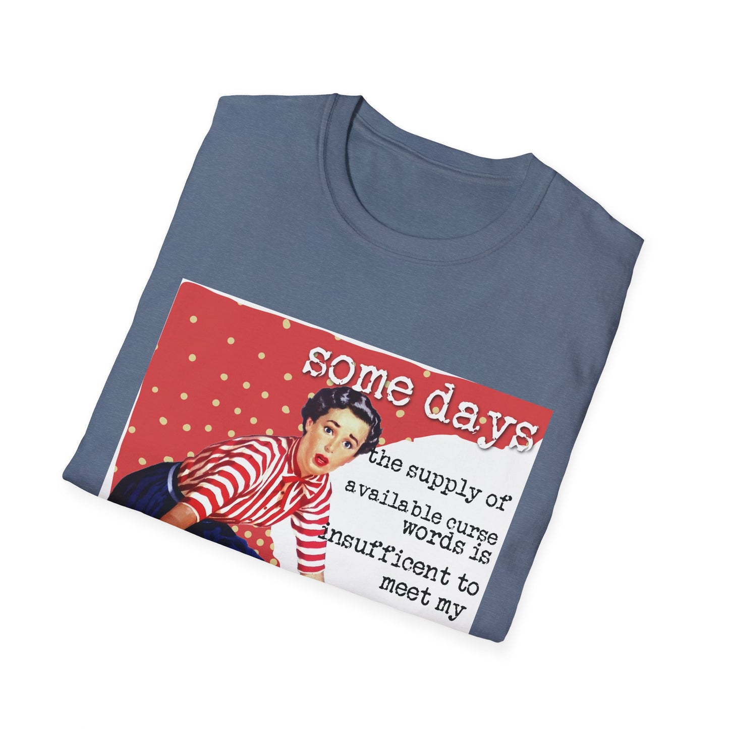"SOME days the supply" - Retro Humor T-Shirt -
