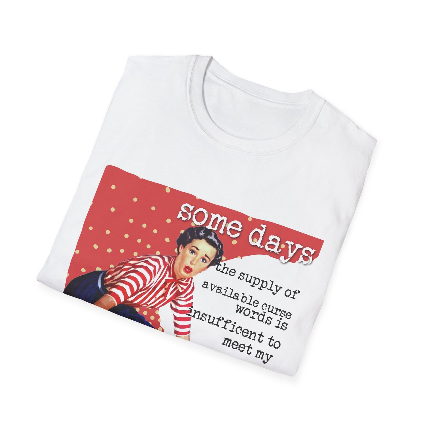 "SOME days the supply" - Retro Humor T-Shirt -