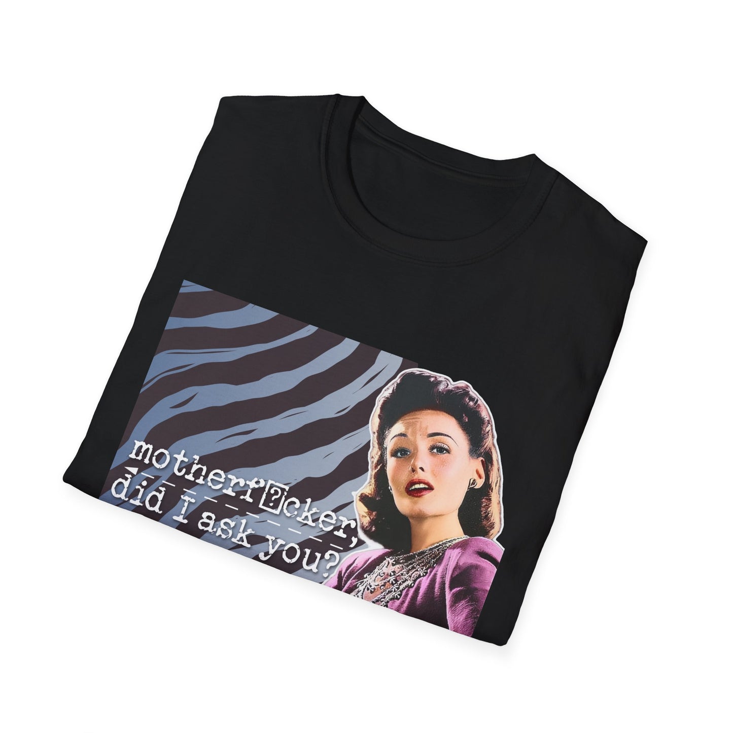 "did I ASK you?" - Retro Humor T-Shirt -