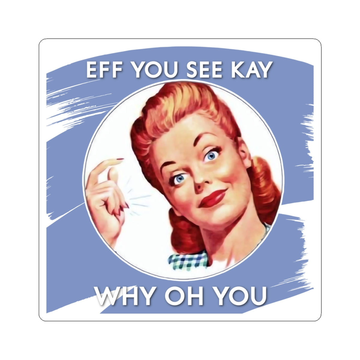 'Eff You See Kay, Why Oh You' - Vintage Vibe Kiss-Cut Stickers