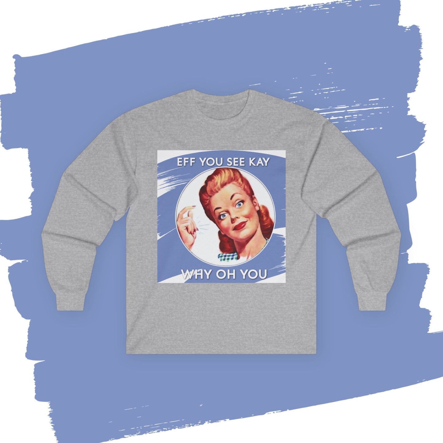 'Eff You See Kay, Why Oh You' - Funny Retro Long Sleeve Tee -