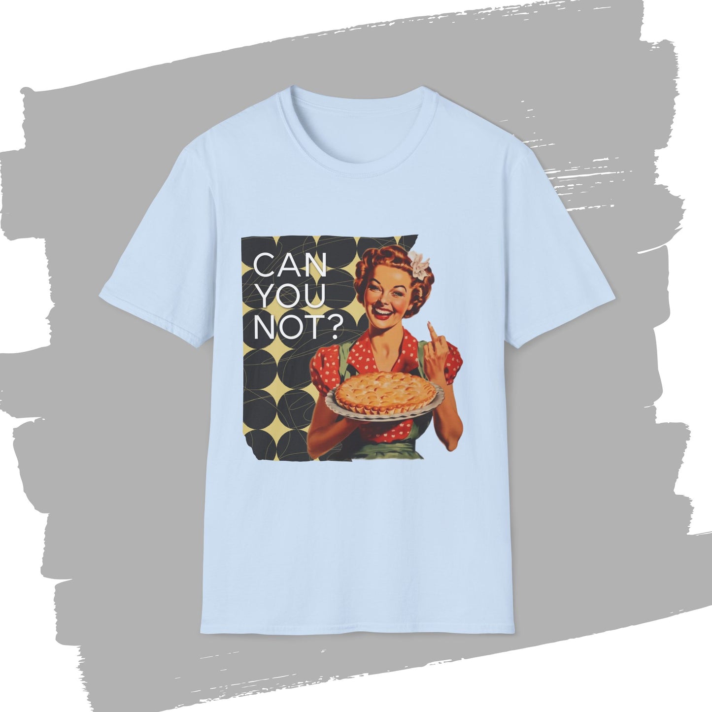 "CAN you NOT" - Retro Humor T-Shirt -