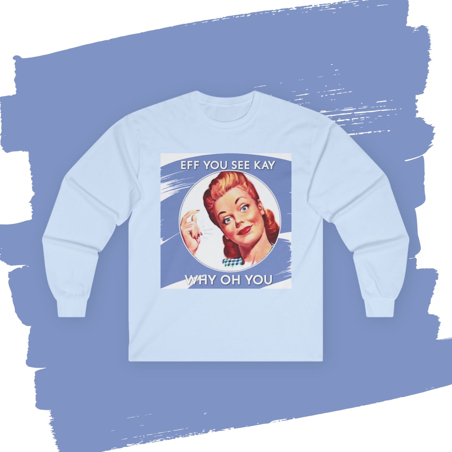 'Eff You See Kay, Why Oh You' - Funny Retro Long Sleeve Tee -