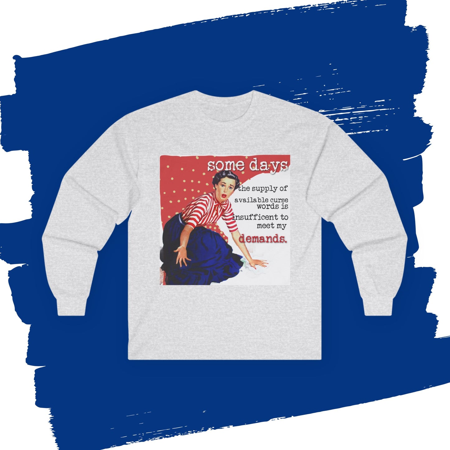 'SOME days the supply' - Funny Retro Long Sleeve Tee -