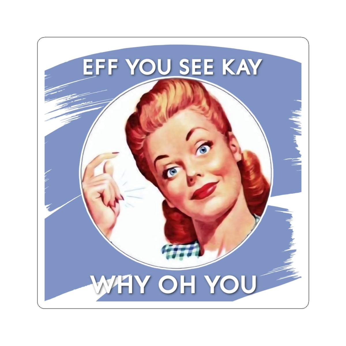 'Eff You See Kay, Why Oh You' - Vintage Vibe Kiss-Cut Stickers