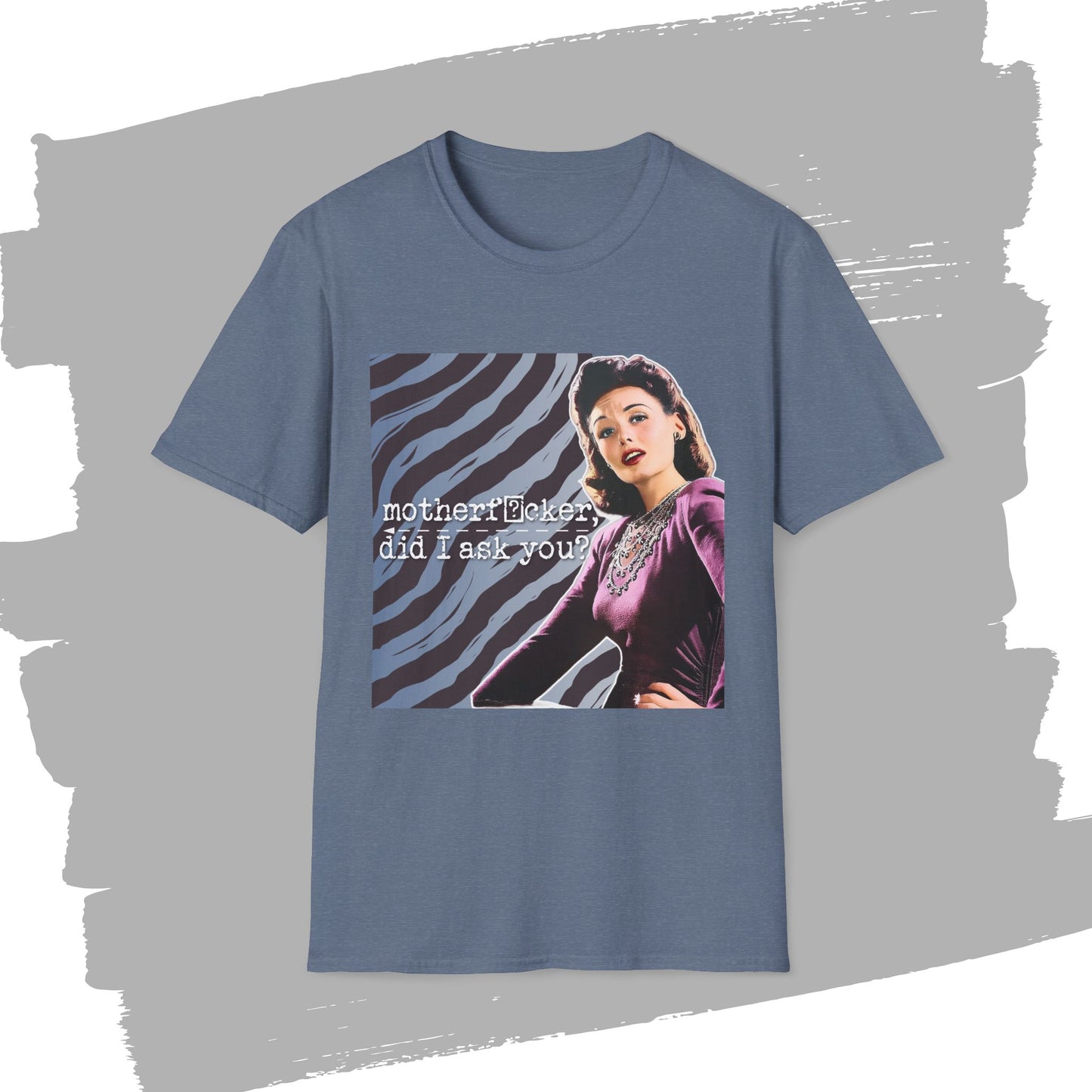 "did I ASK you?" - Retro Humor T-Shirt -
