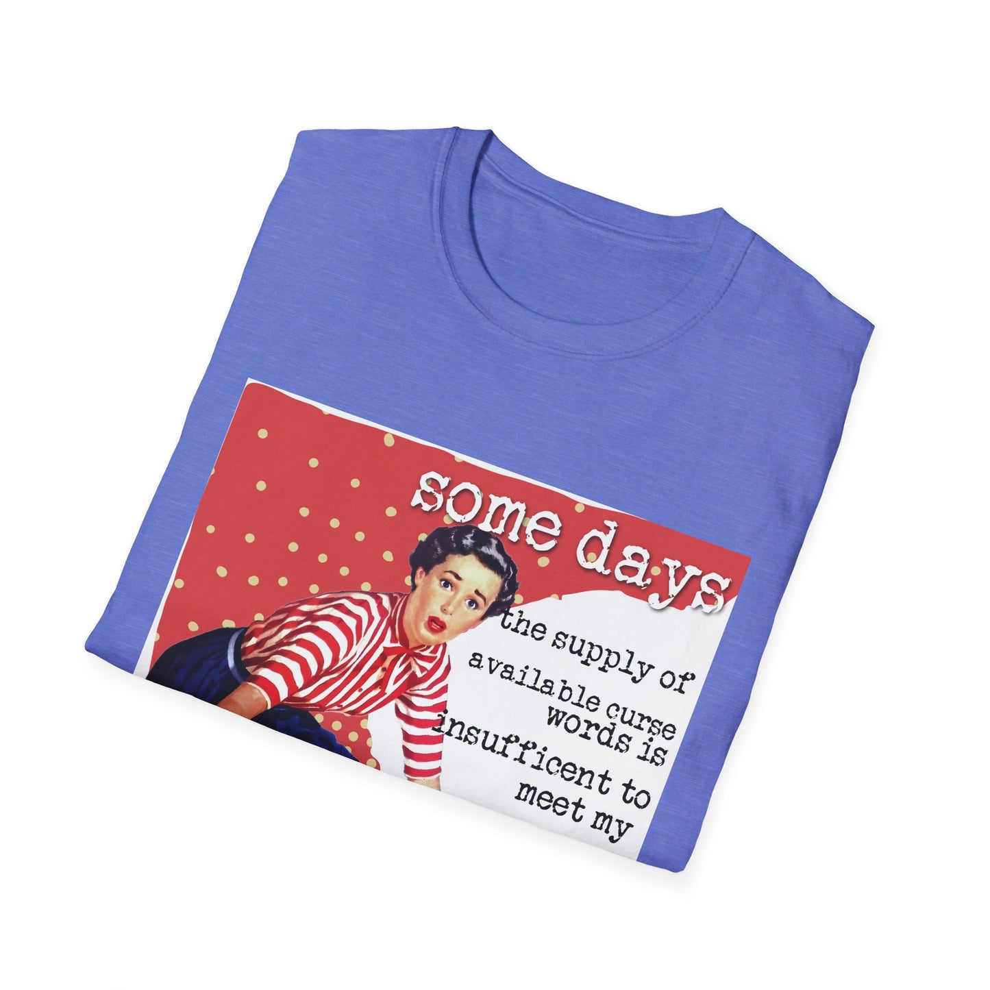 "SOME days the supply" - Retro Humor T-Shirt -