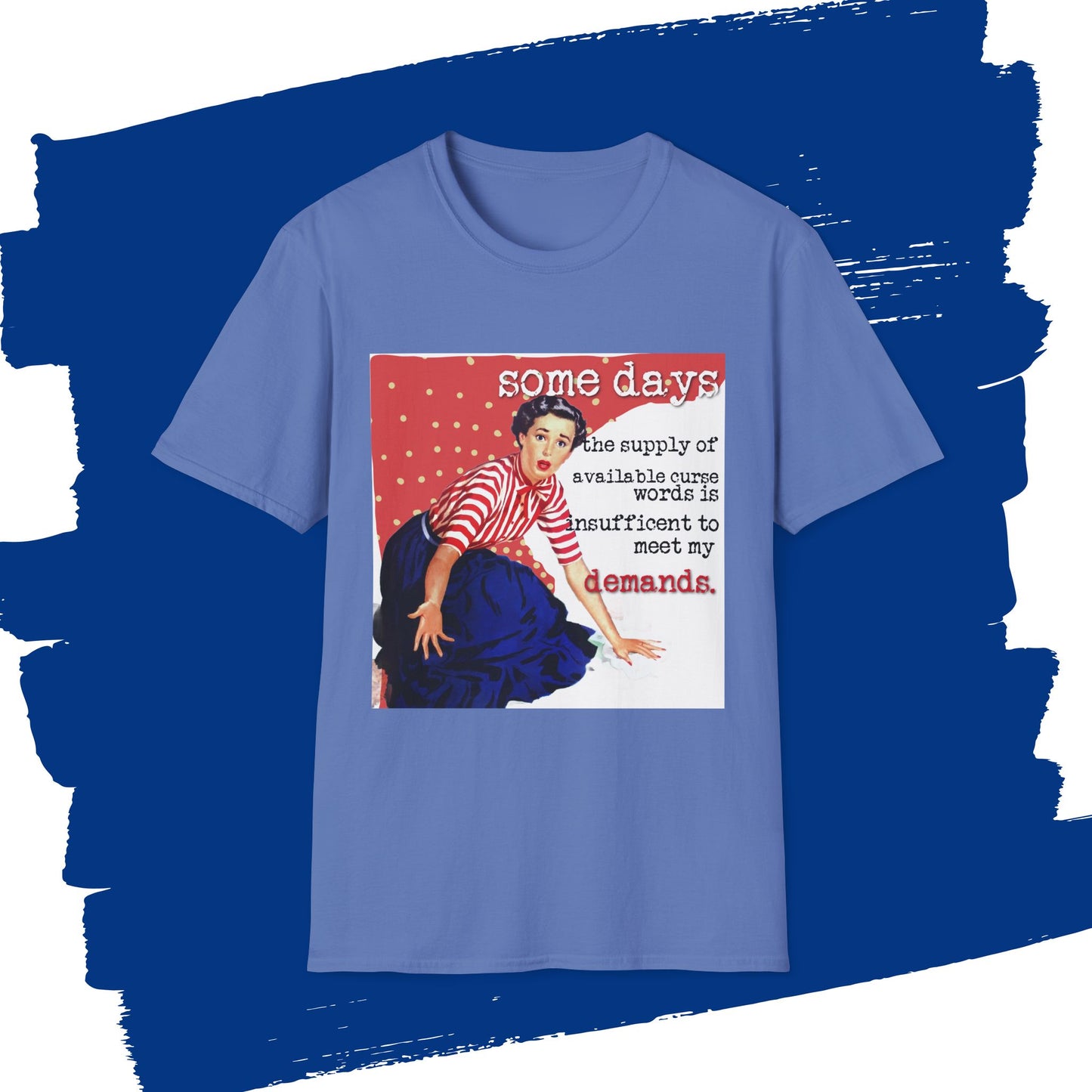"SOME days the supply" - Retro Humor T-Shirt -