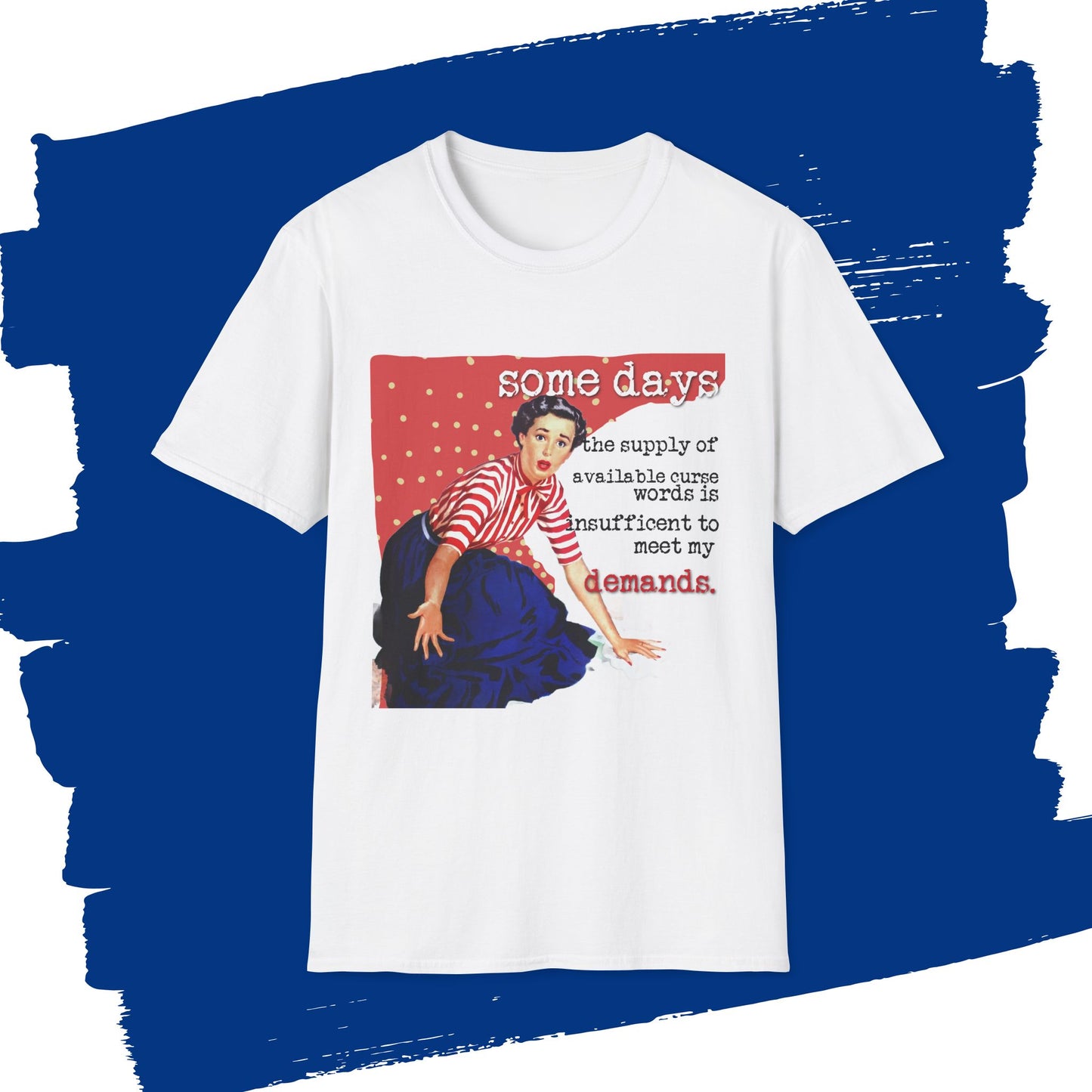 "SOME days the supply" - Retro Humor T-Shirt -