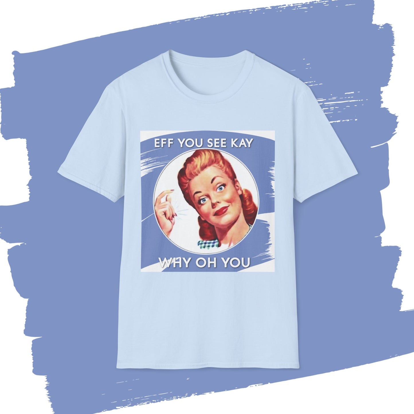 "Eff You See Kay, Why Oh You" - Retro Humor T-Shirt -