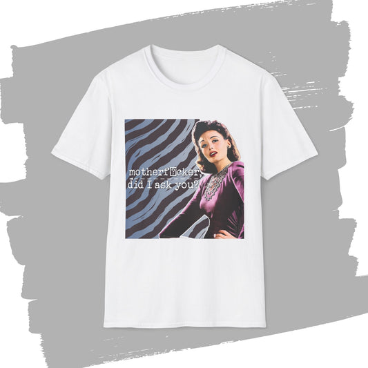 "did I ASK you?" - Retro Humor T-Shirt -