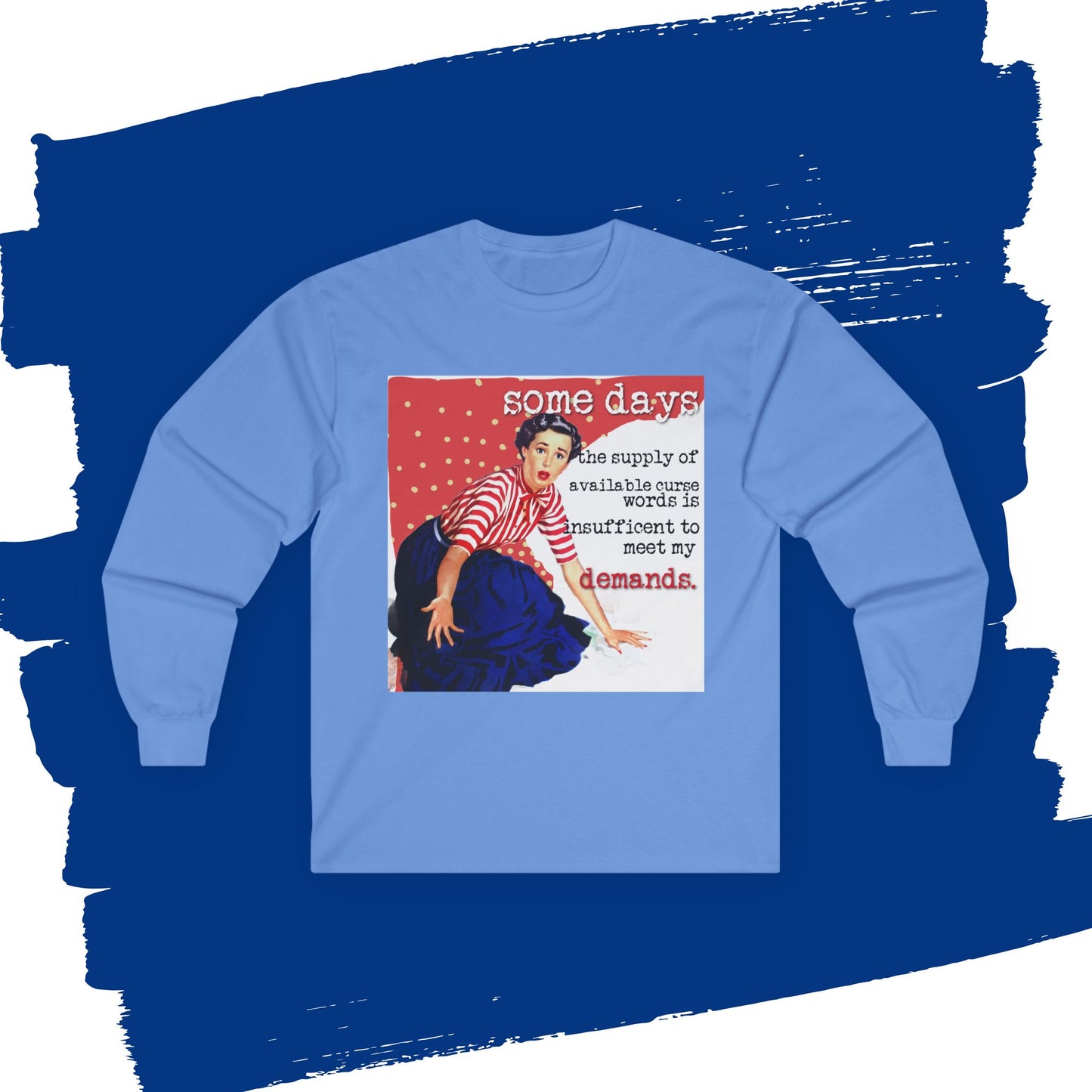 'SOME days the supply' - Funny Retro Long Sleeve Tee -