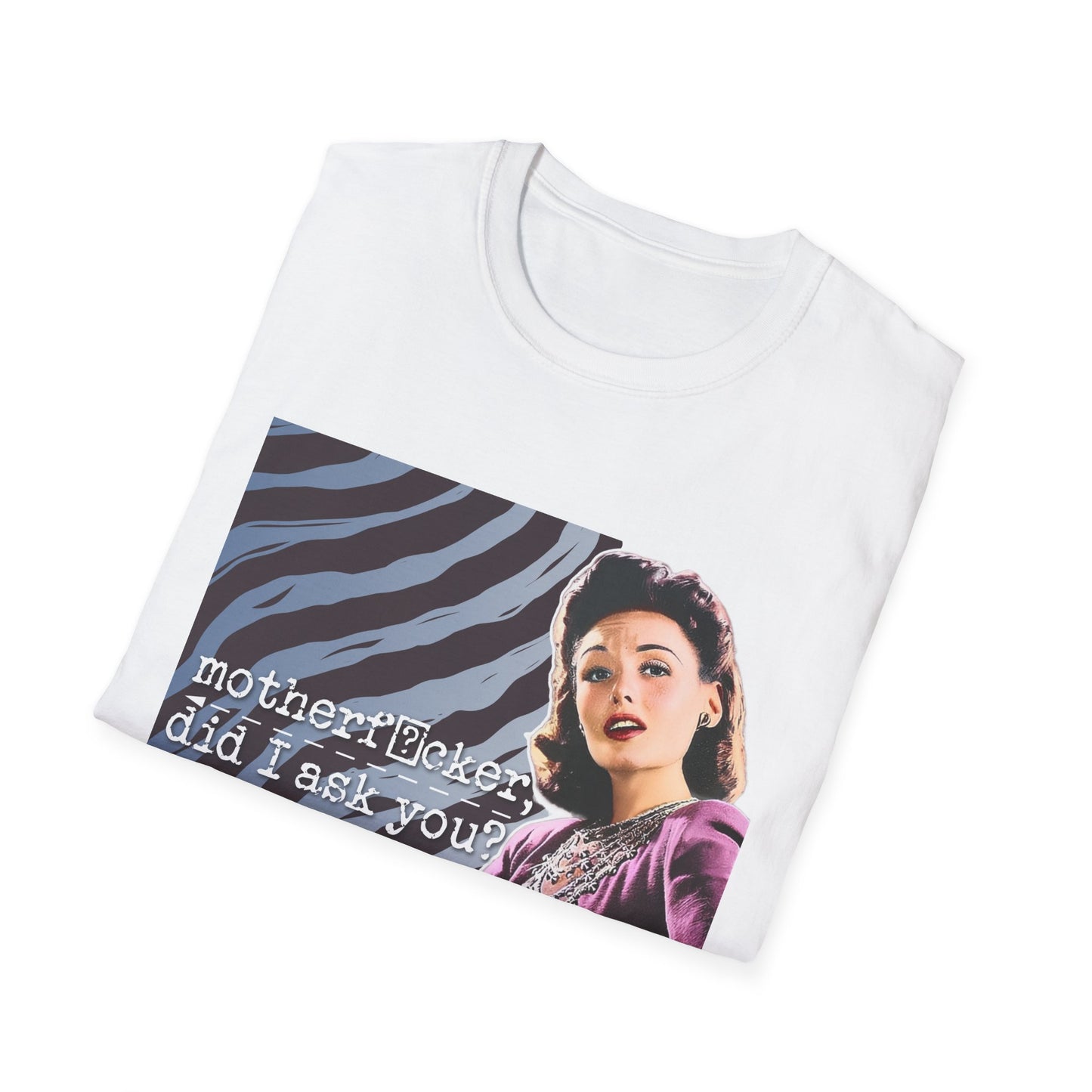 "did I ASK you?" - Retro Humor T-Shirt -