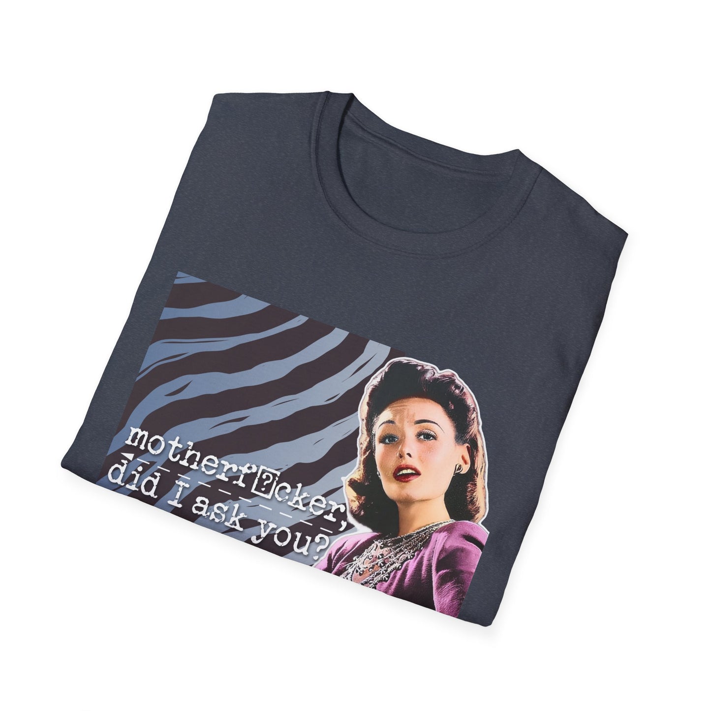 "did I ASK you?" - Retro Humor T-Shirt -