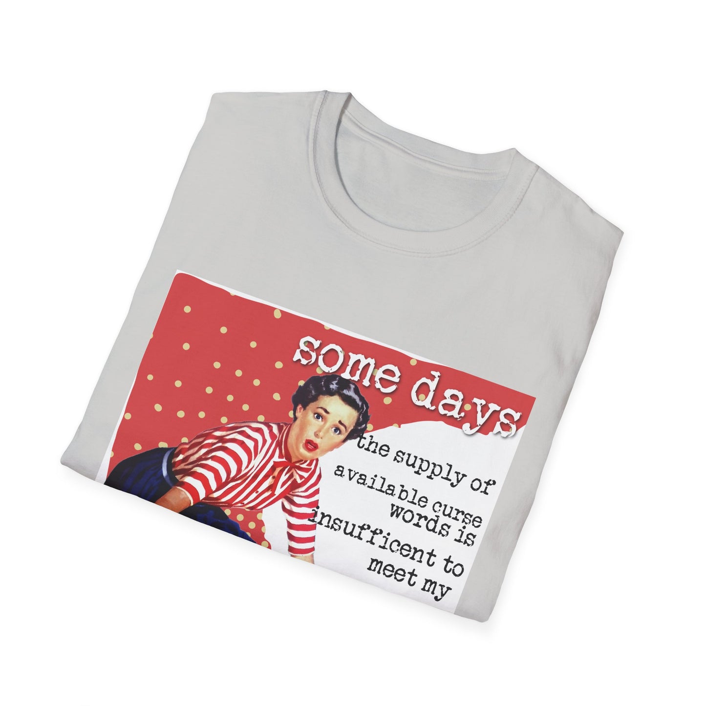 "SOME days the supply" - Retro Humor T-Shirt -