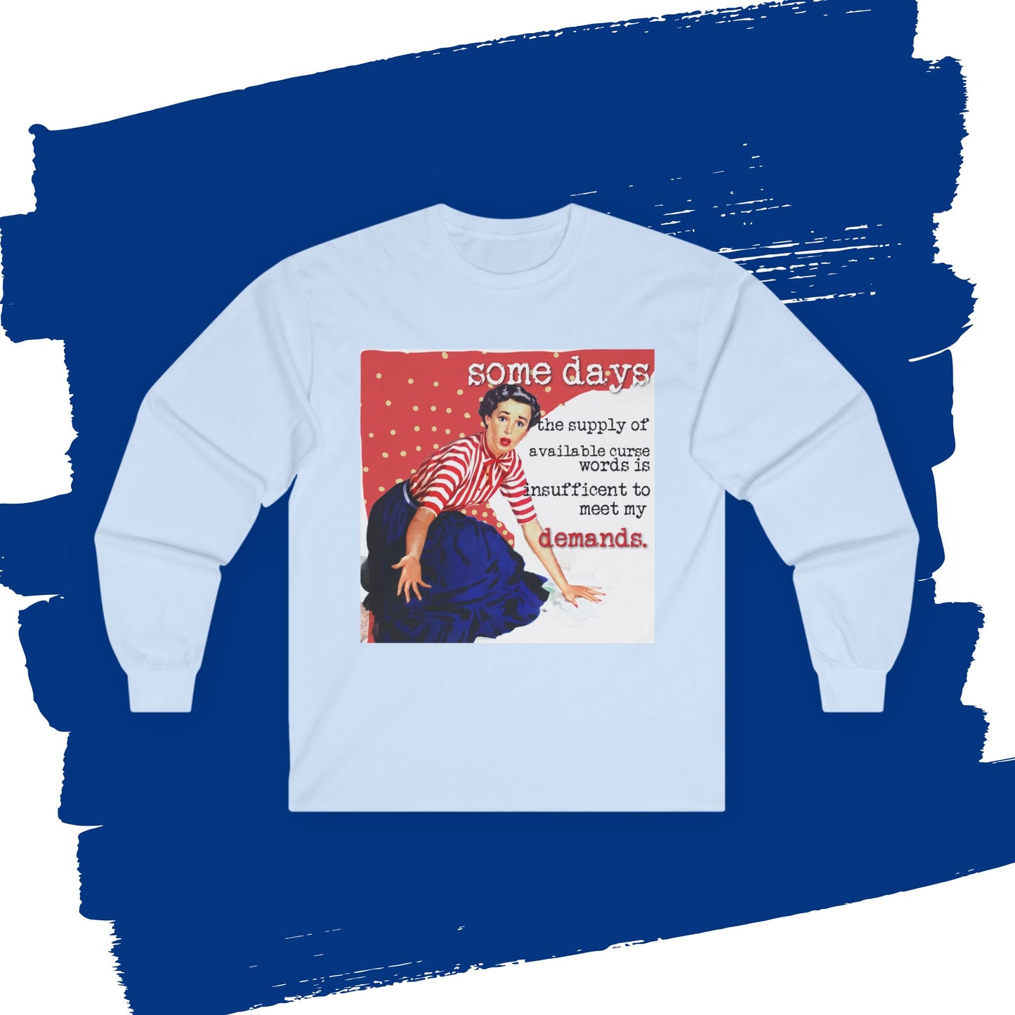 'SOME days the supply' - Funny Retro Long Sleeve Tee -