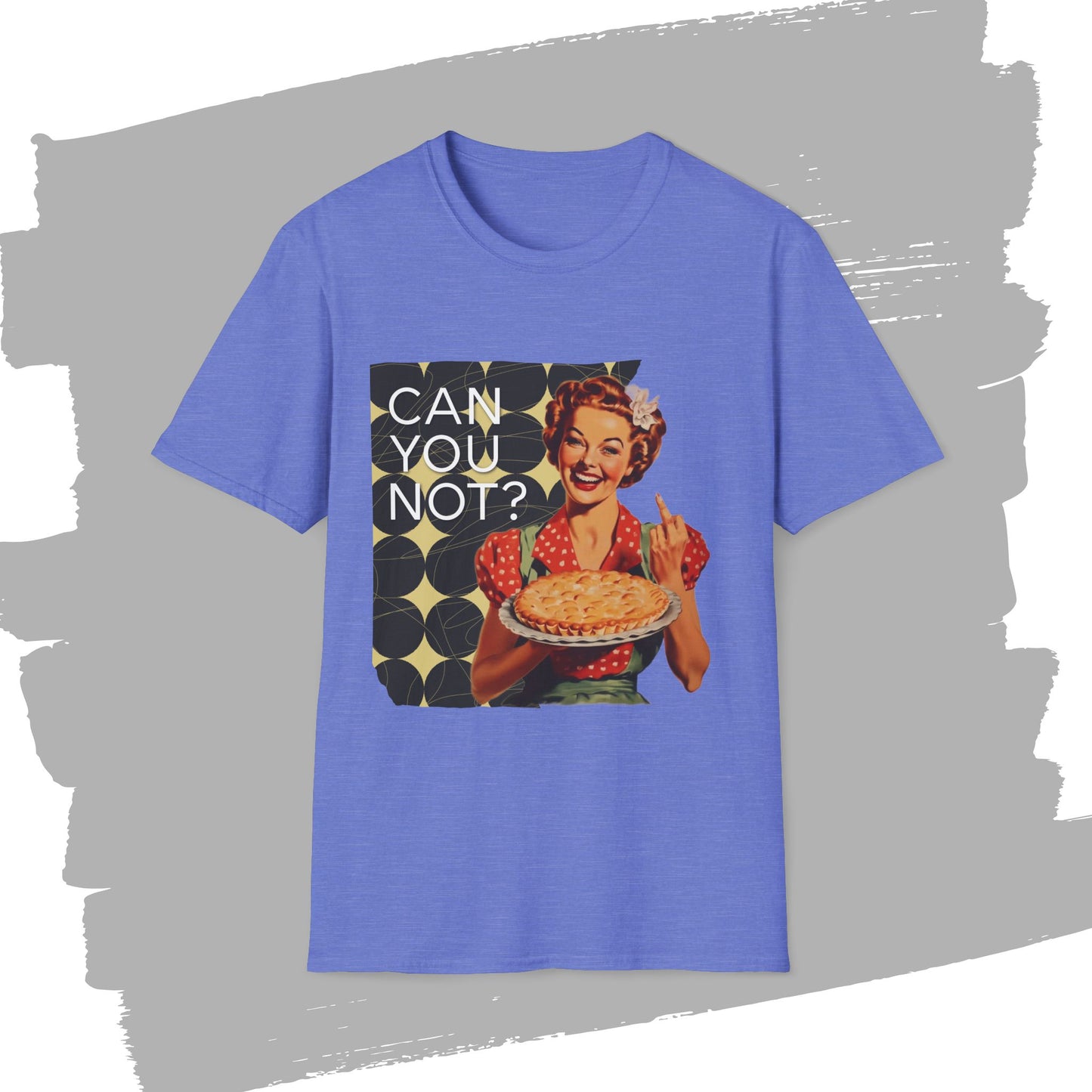 "CAN you NOT" - Retro Humor T-Shirt -