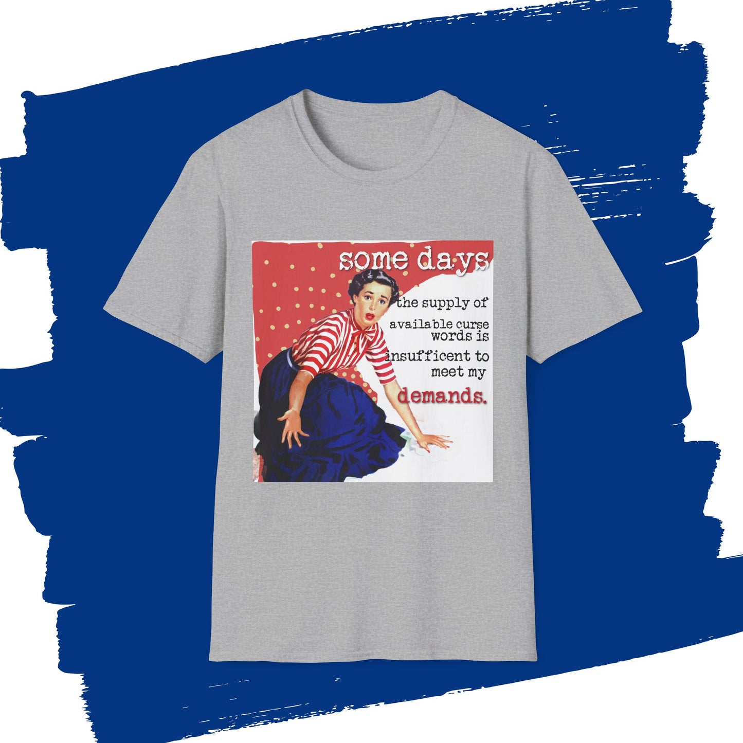 "SOME days the supply" - Retro Humor T-Shirt -