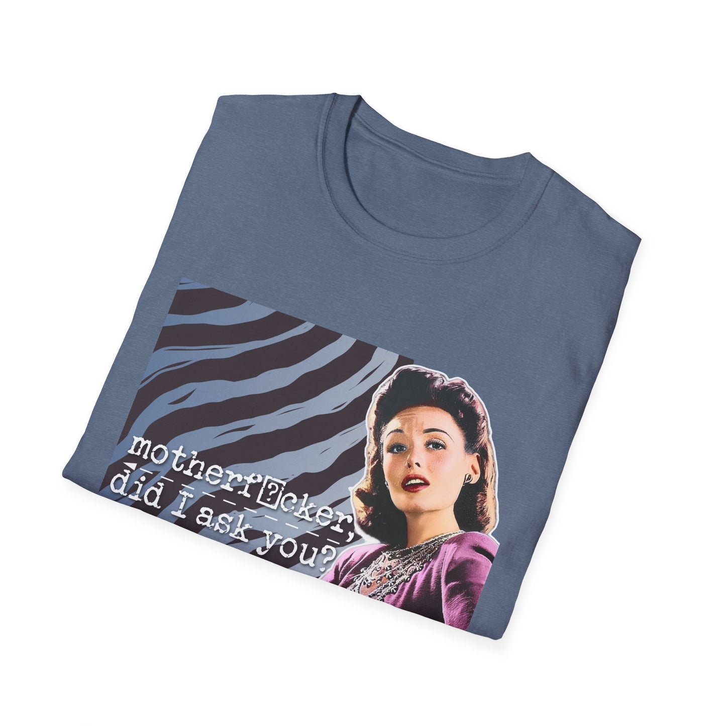 "did I ASK you?" - Retro Humor T-Shirt -