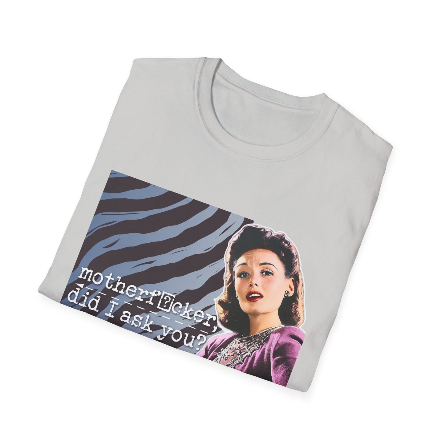 "did I ASK you?" - Retro Humor T-Shirt -