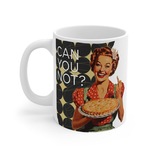 "CAN you NOT?" - Retro Humor Mug – Fun Coffee Cup for Gifts