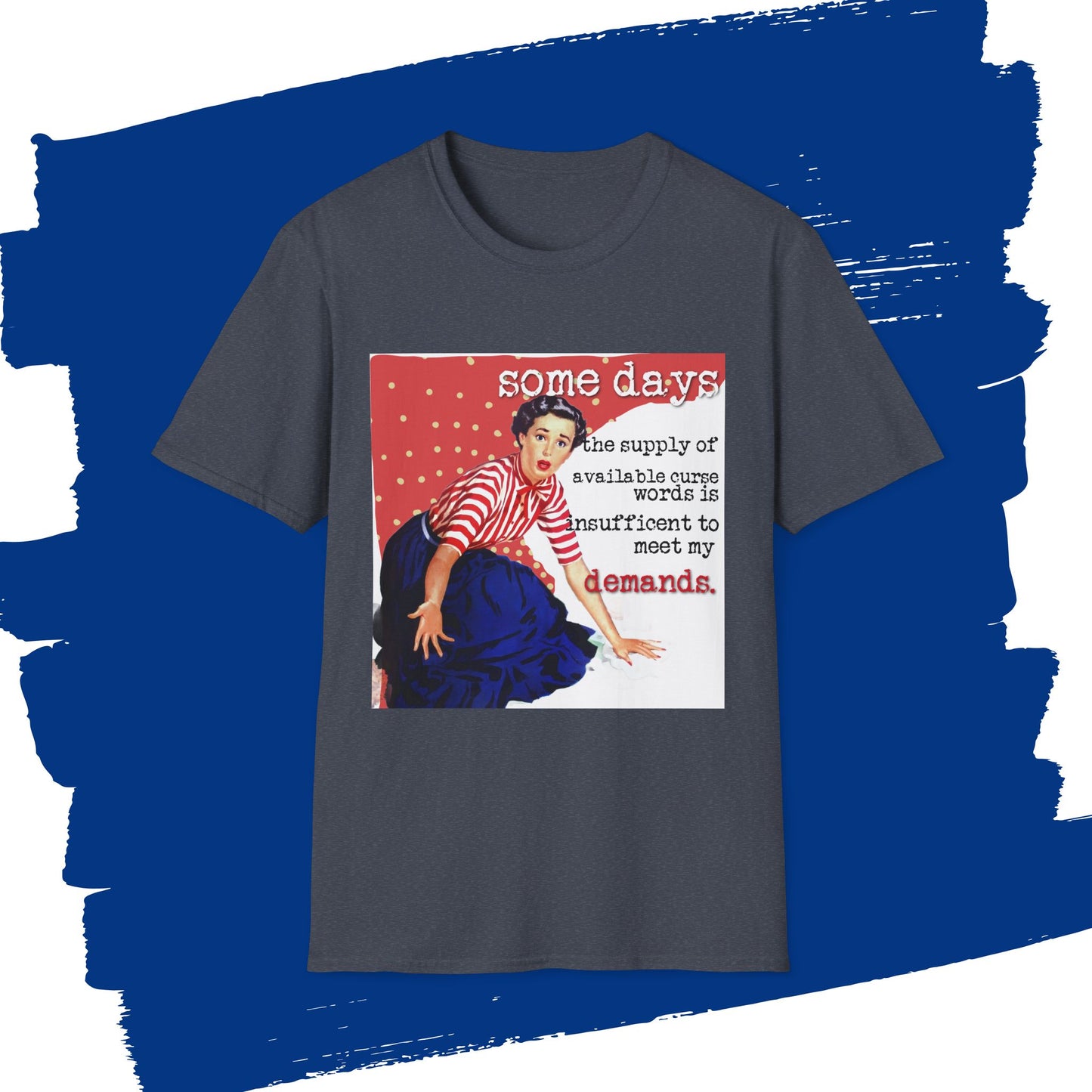 "SOME days the supply" - Retro Humor T-Shirt -