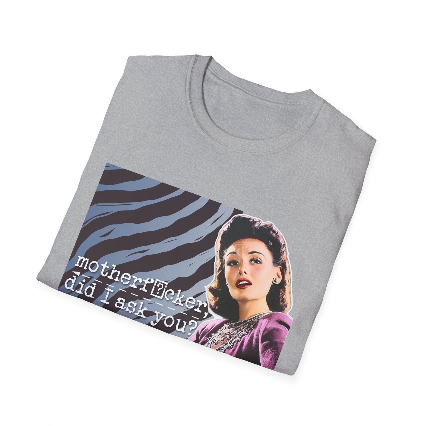 "did I ASK you?" - Retro Humor T-Shirt -