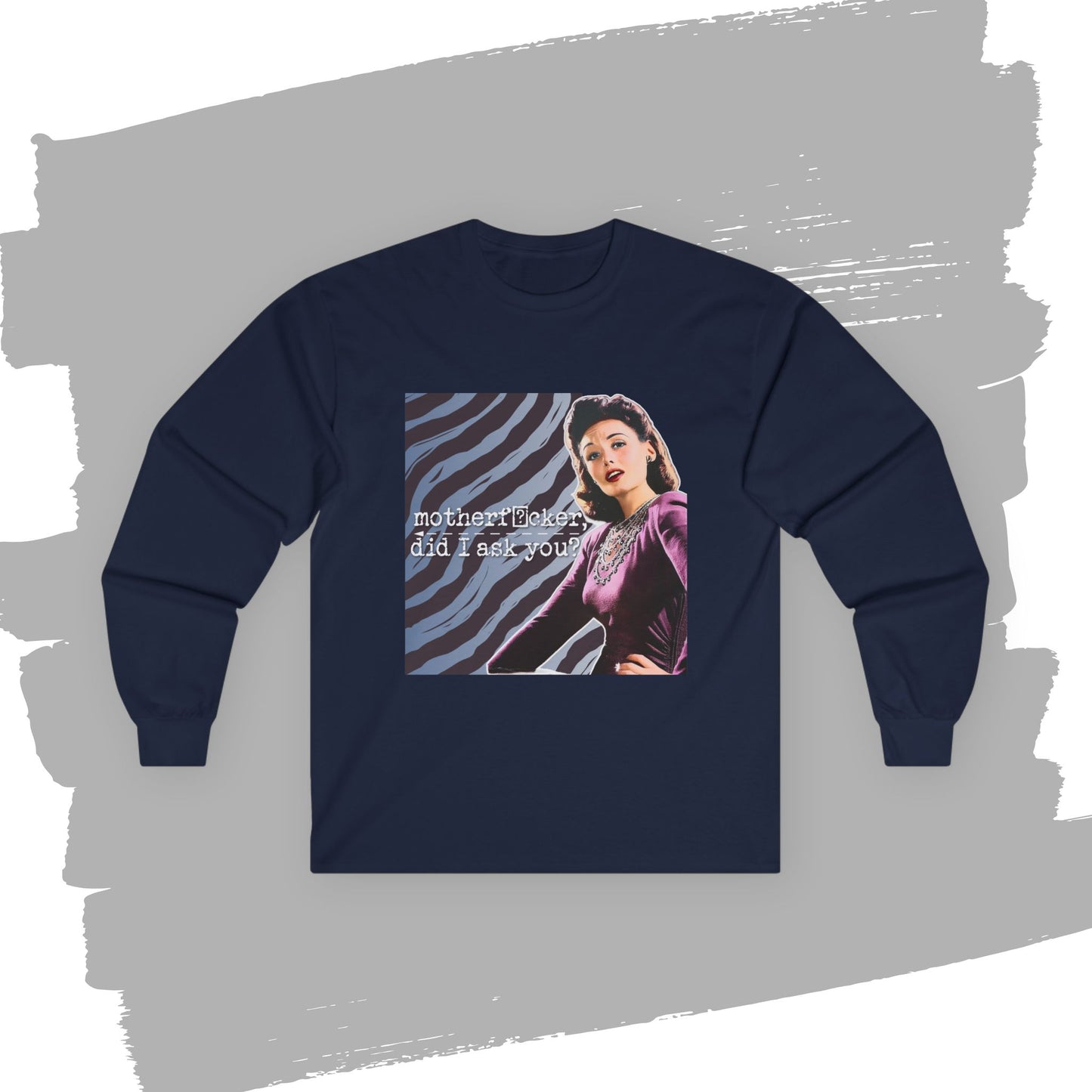 'did I ASK you?' -  Funny Retro Long Sleeve Tee -