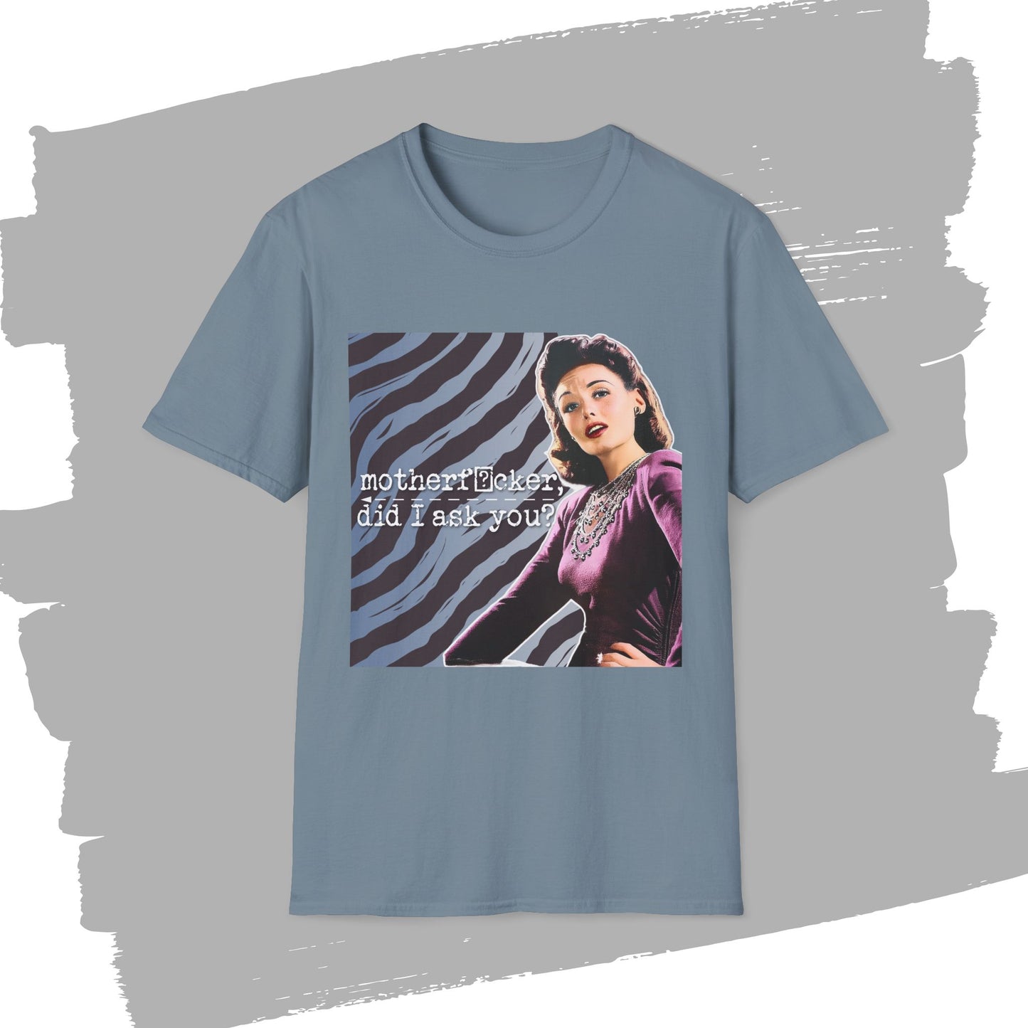 "did I ASK you?" - Retro Humor T-Shirt -