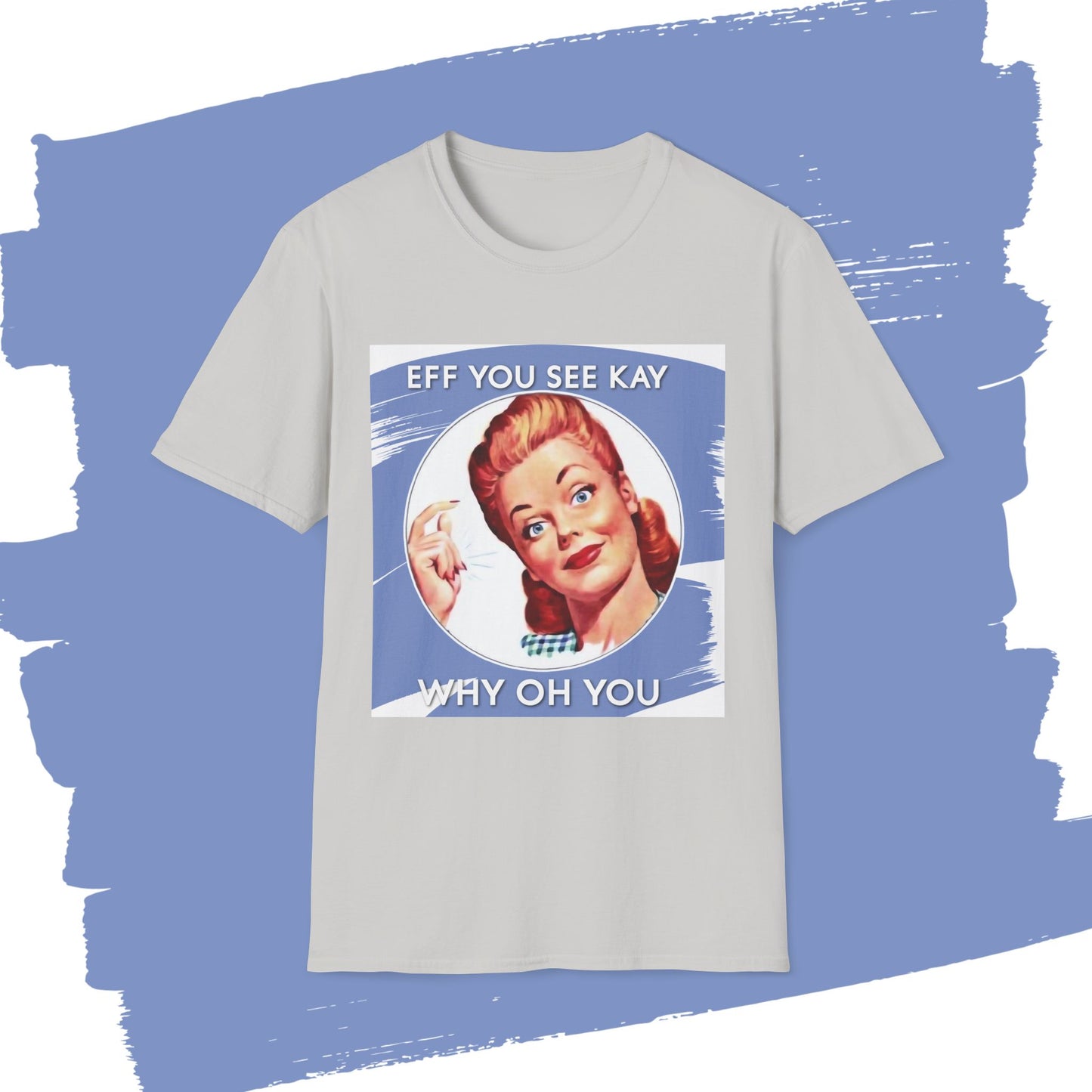 "Eff You See Kay, Why Oh You" - Retro Humor T-Shirt -