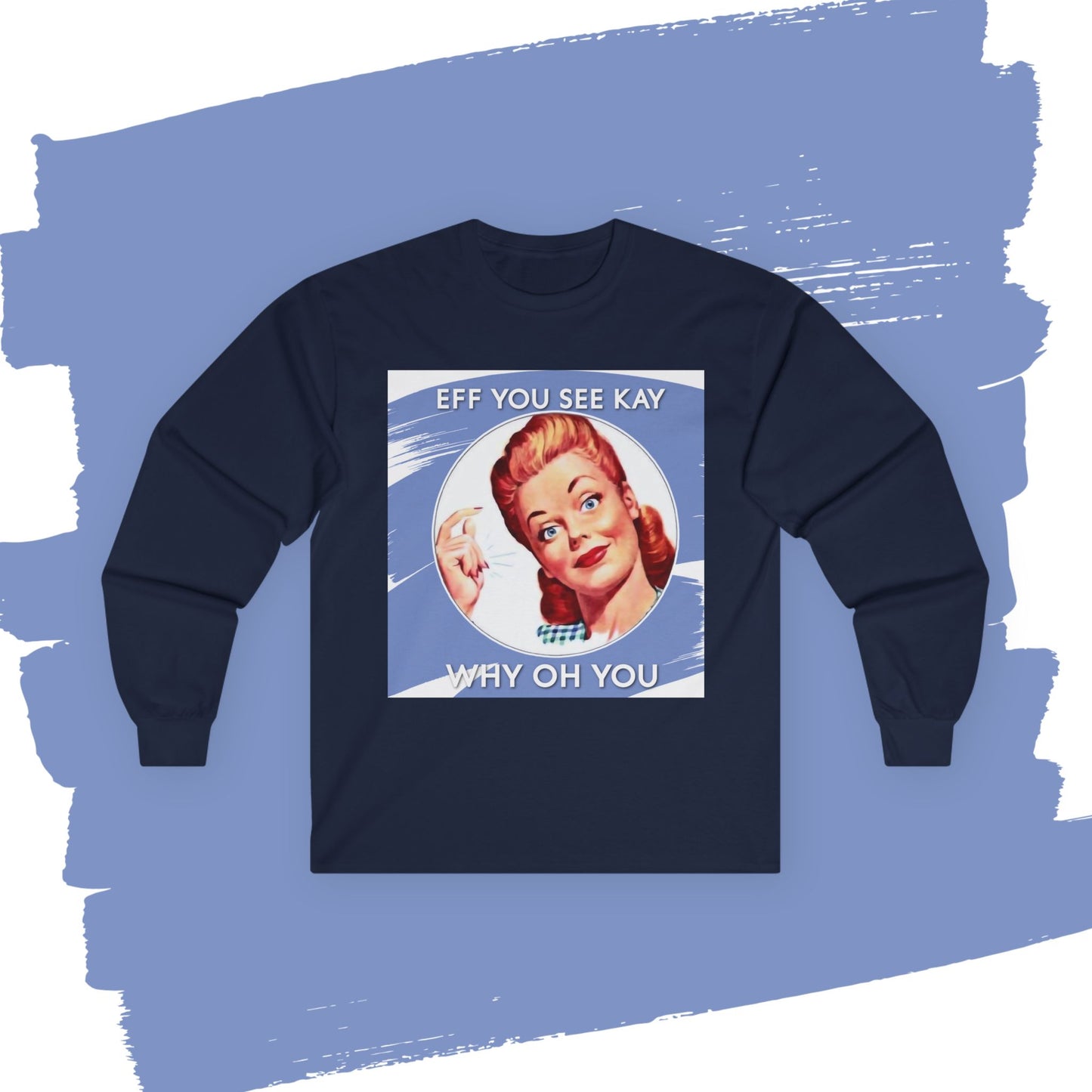 'Eff You See Kay, Why Oh You' - Funny Retro Long Sleeve Tee -