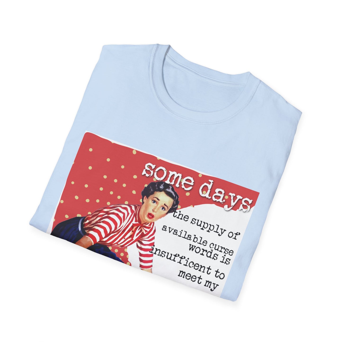 "SOME days the supply" - Retro Humor T-Shirt -