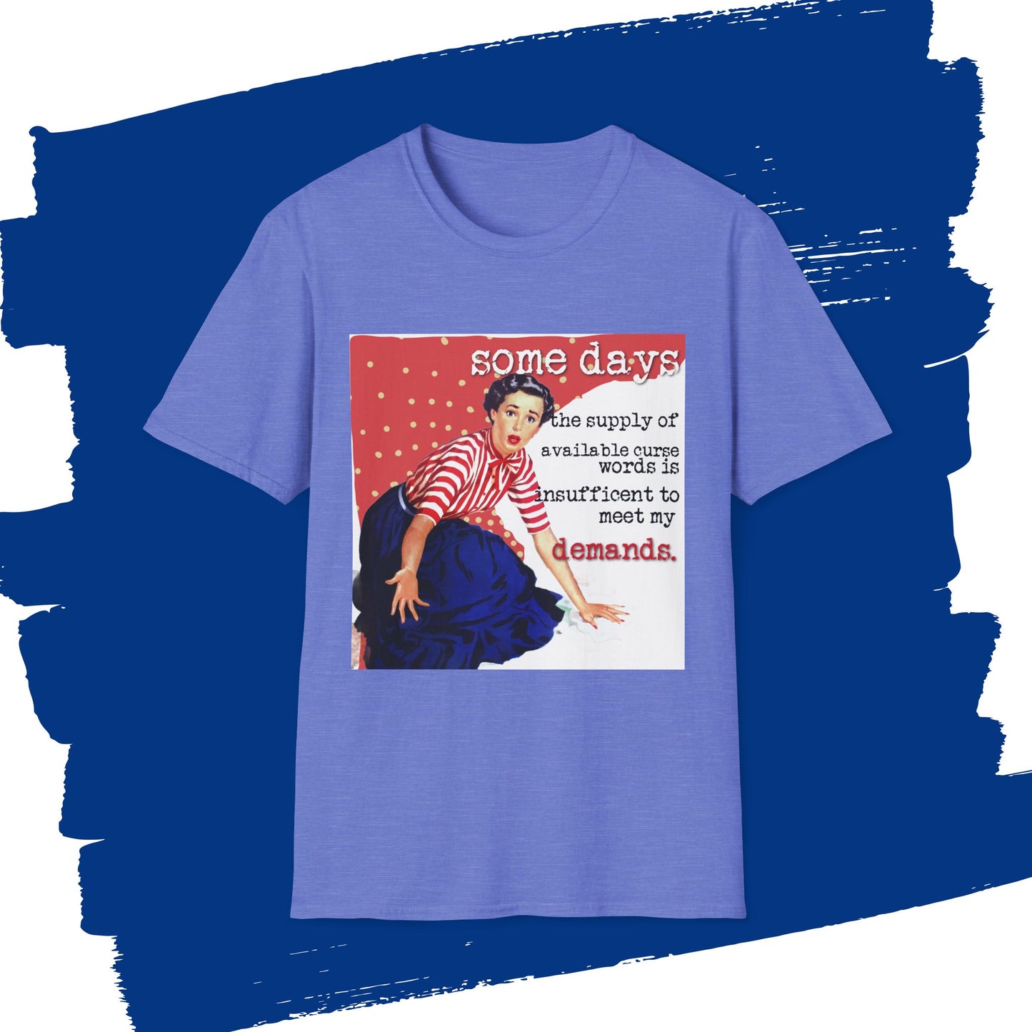 "SOME days the supply" - Retro Humor T-Shirt -