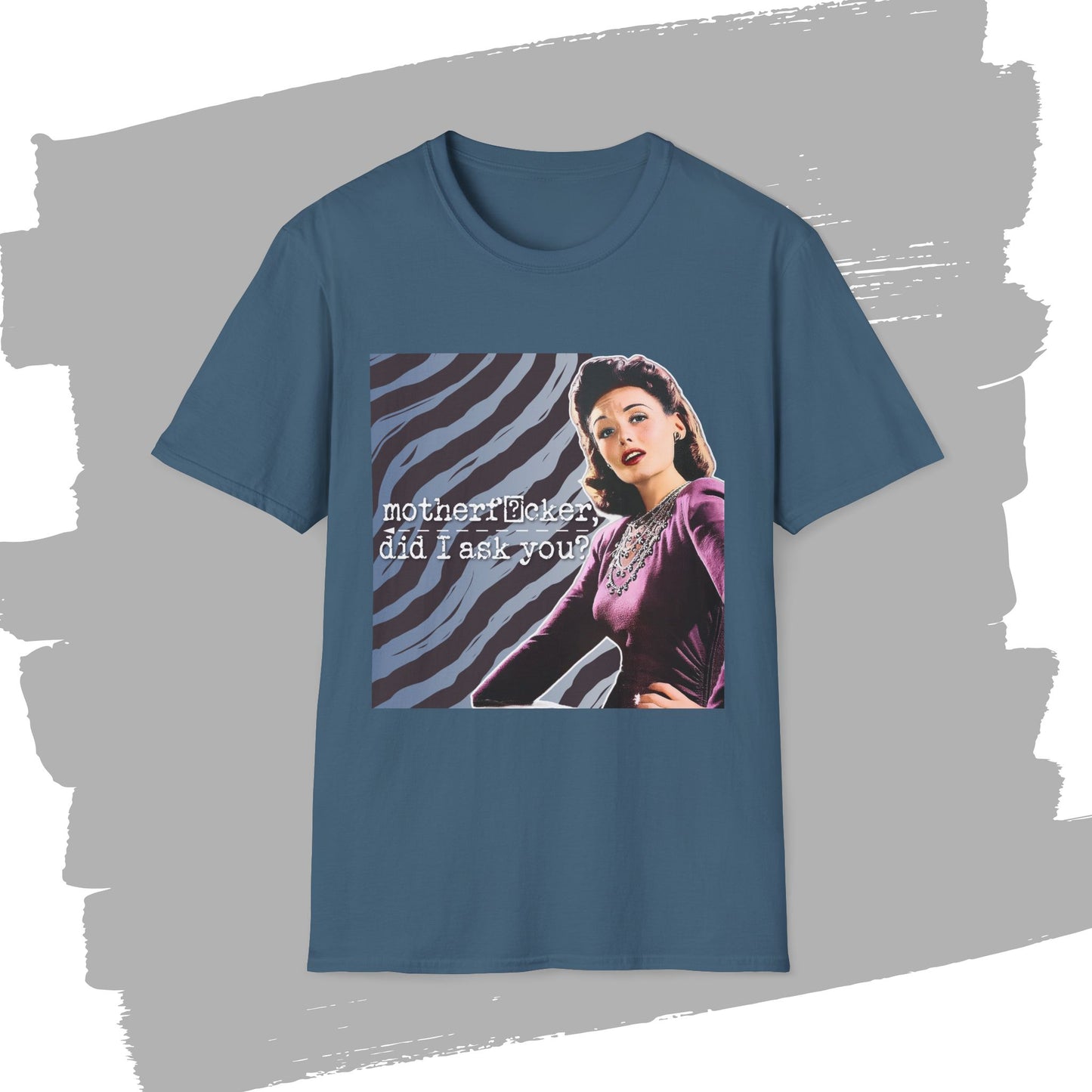 "did I ASK you?" - Retro Humor T-Shirt -