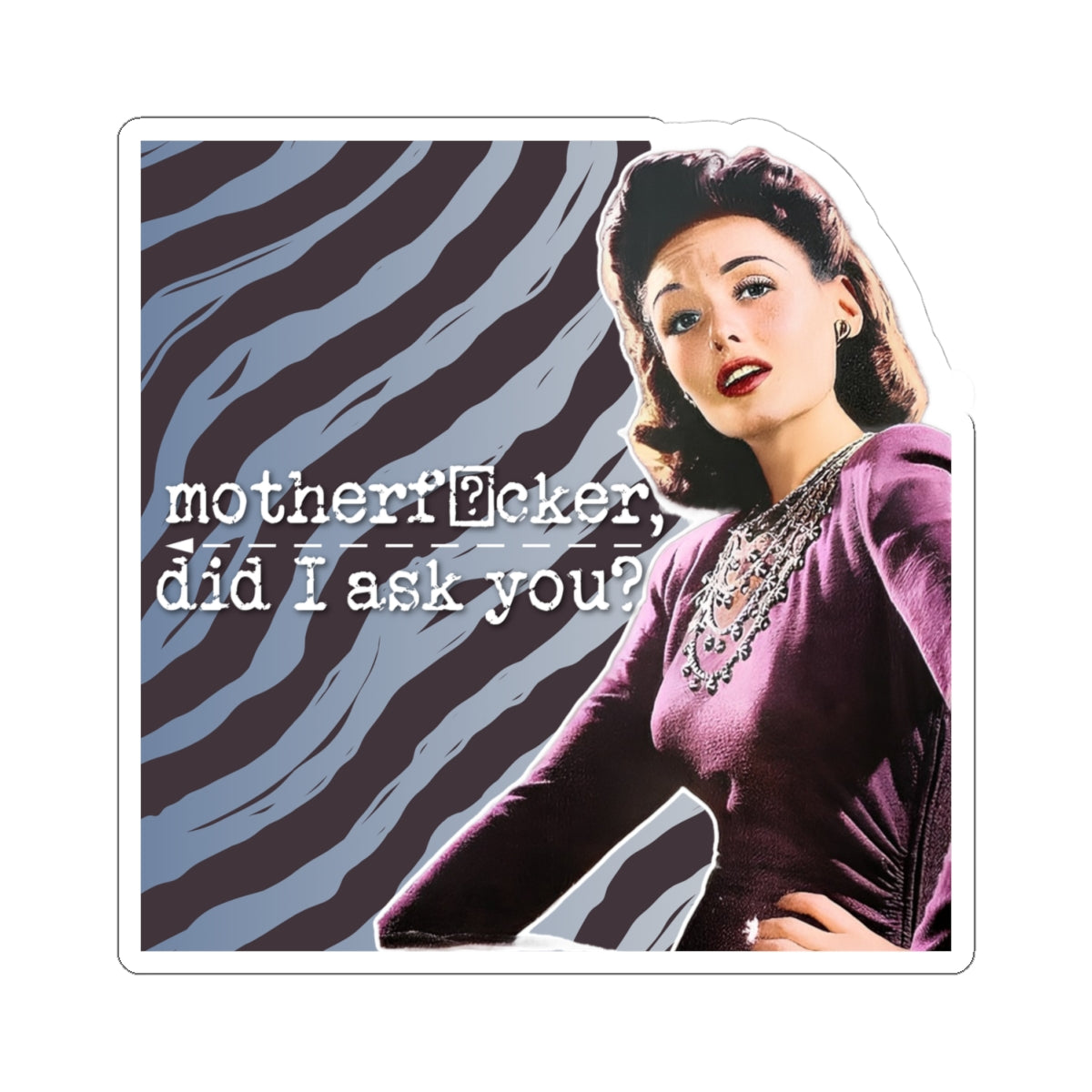 'did I ASK you?' - Vintage Vibe Kiss-Cut Stickers