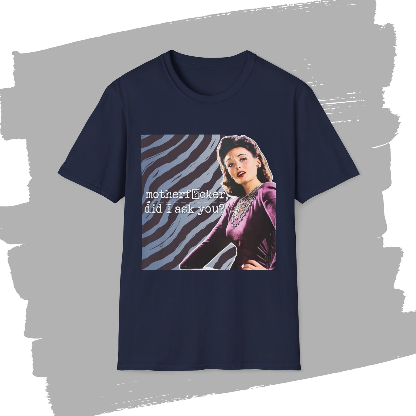 "did I ASK you?" - Retro Humor T-Shirt -