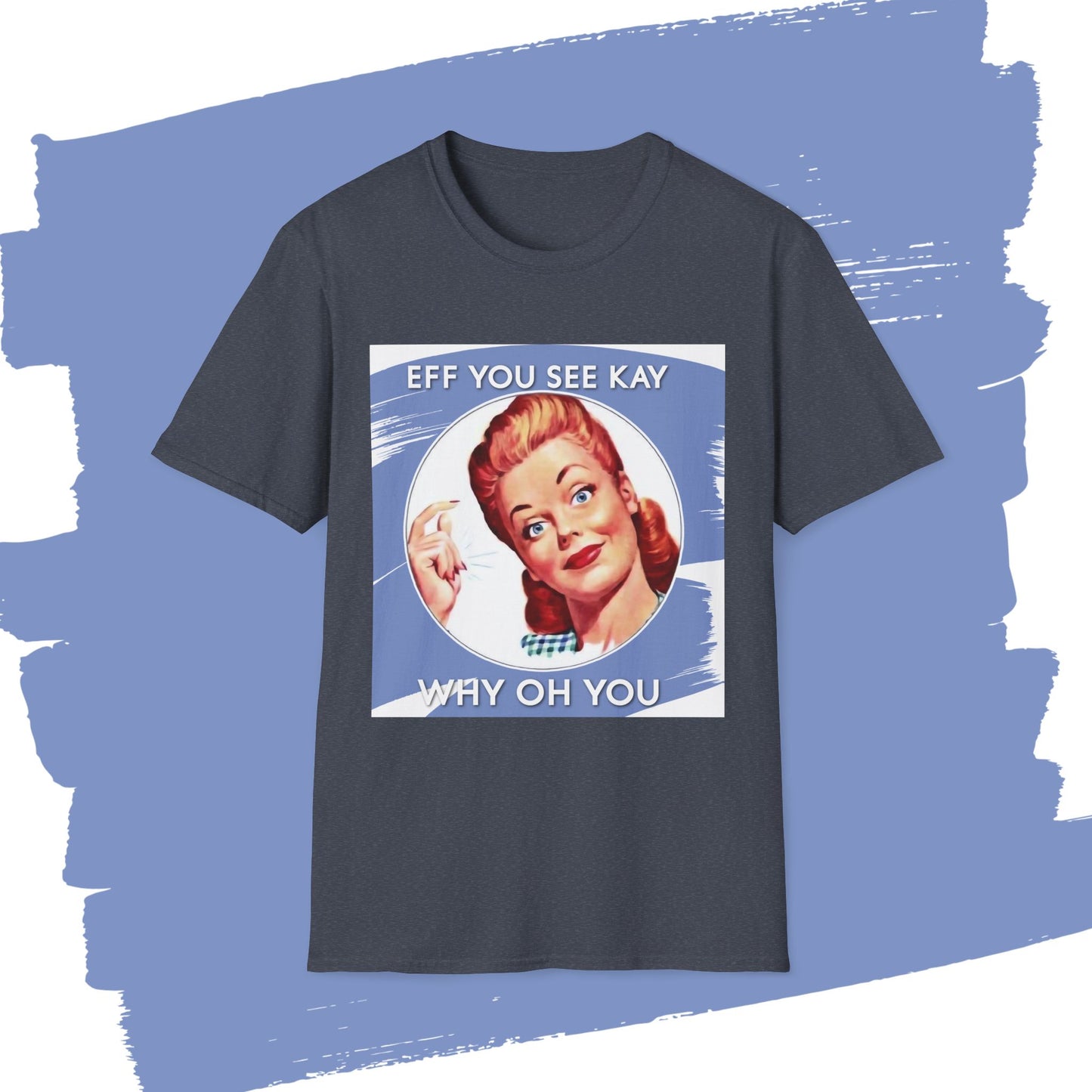"Eff You See Kay, Why Oh You" - Retro Humor T-Shirt -