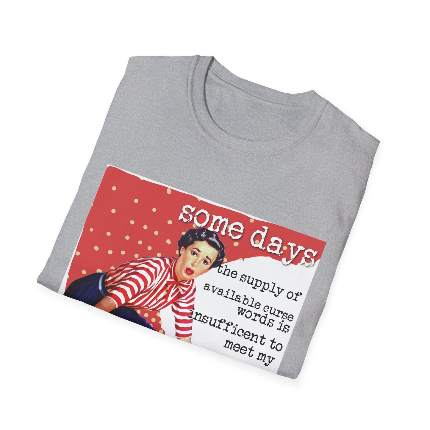 "SOME days the supply" - Retro Humor T-Shirt -