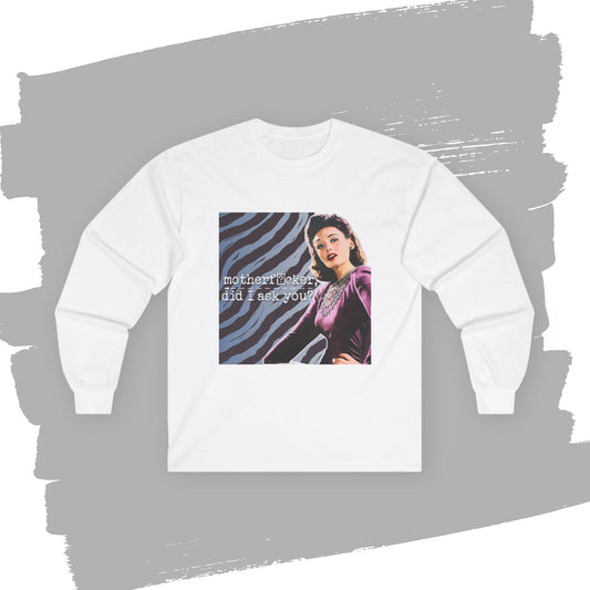 'did I ASK you?' -  Funny Retro Long Sleeve Tee -