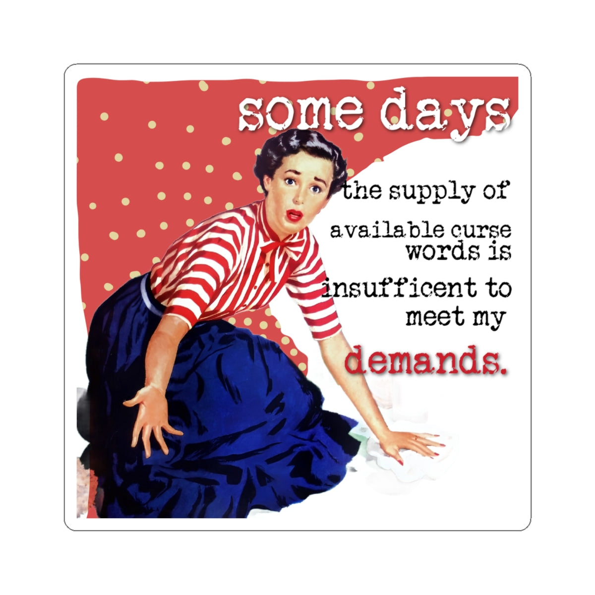 'SOME days the supply' - Vintage Vibe Kiss-Cut Stickers