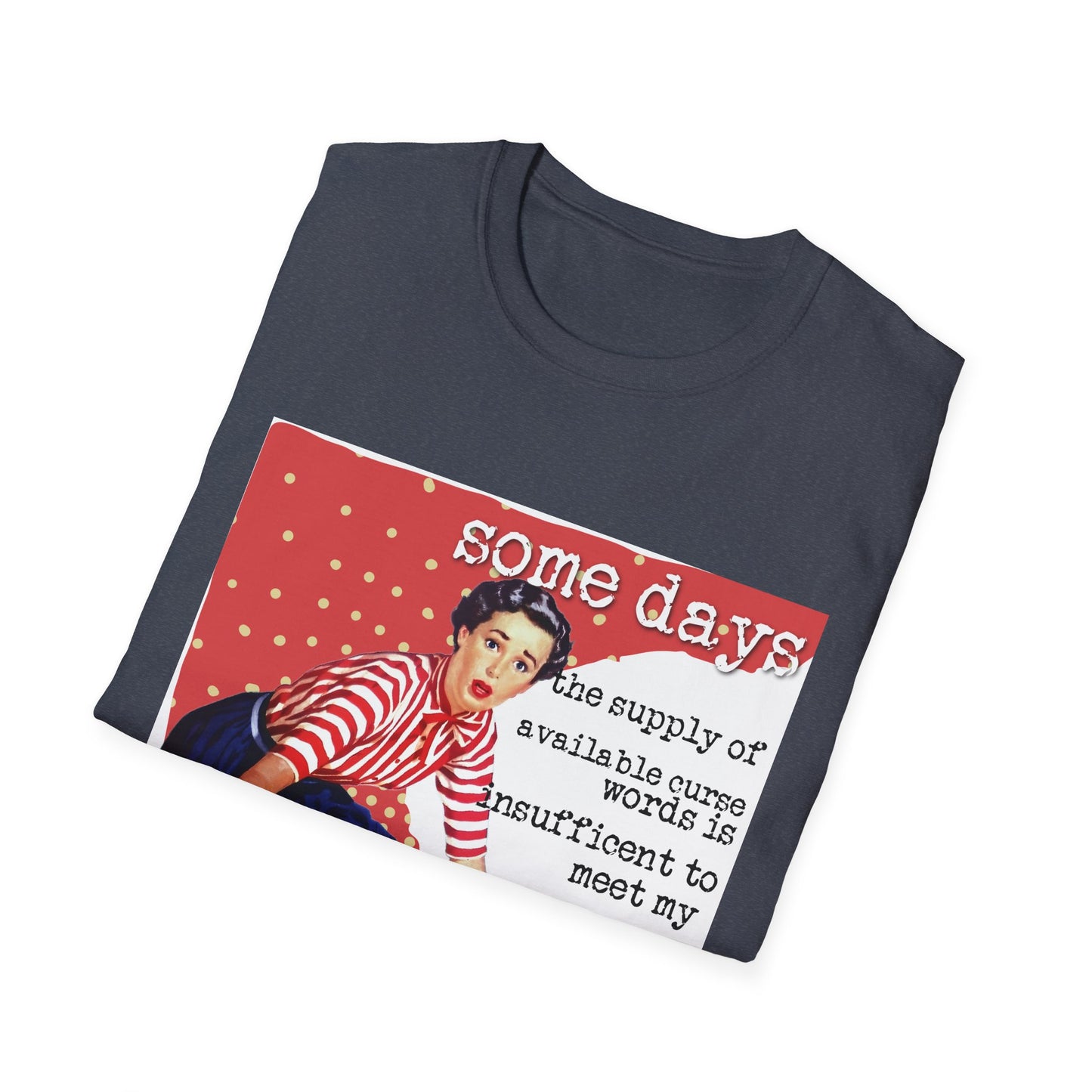 "SOME days the supply" - Retro Humor T-Shirt -
