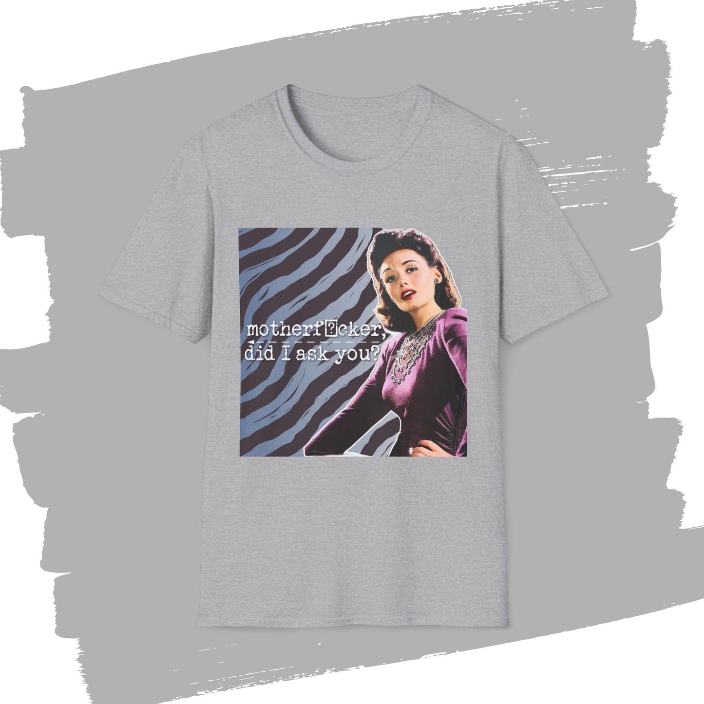 "did I ASK you?" - Retro Humor T-Shirt -