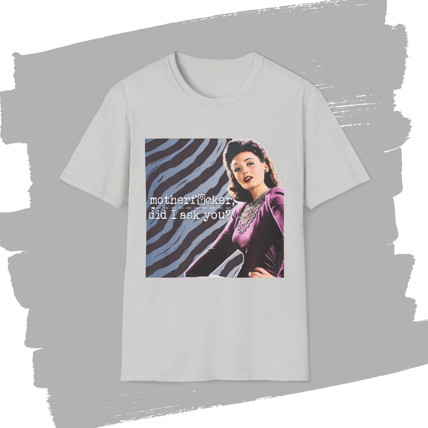 "did I ASK you?" - Retro Humor T-Shirt -